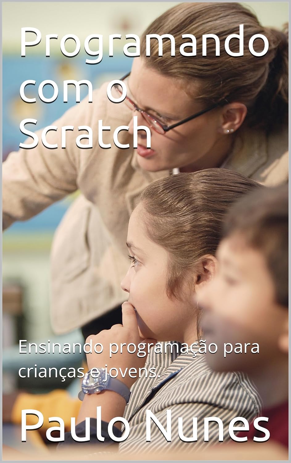 capítulo por capítulo baixar Programando com o Scratch: Ensinando programação para crianças e jovens.