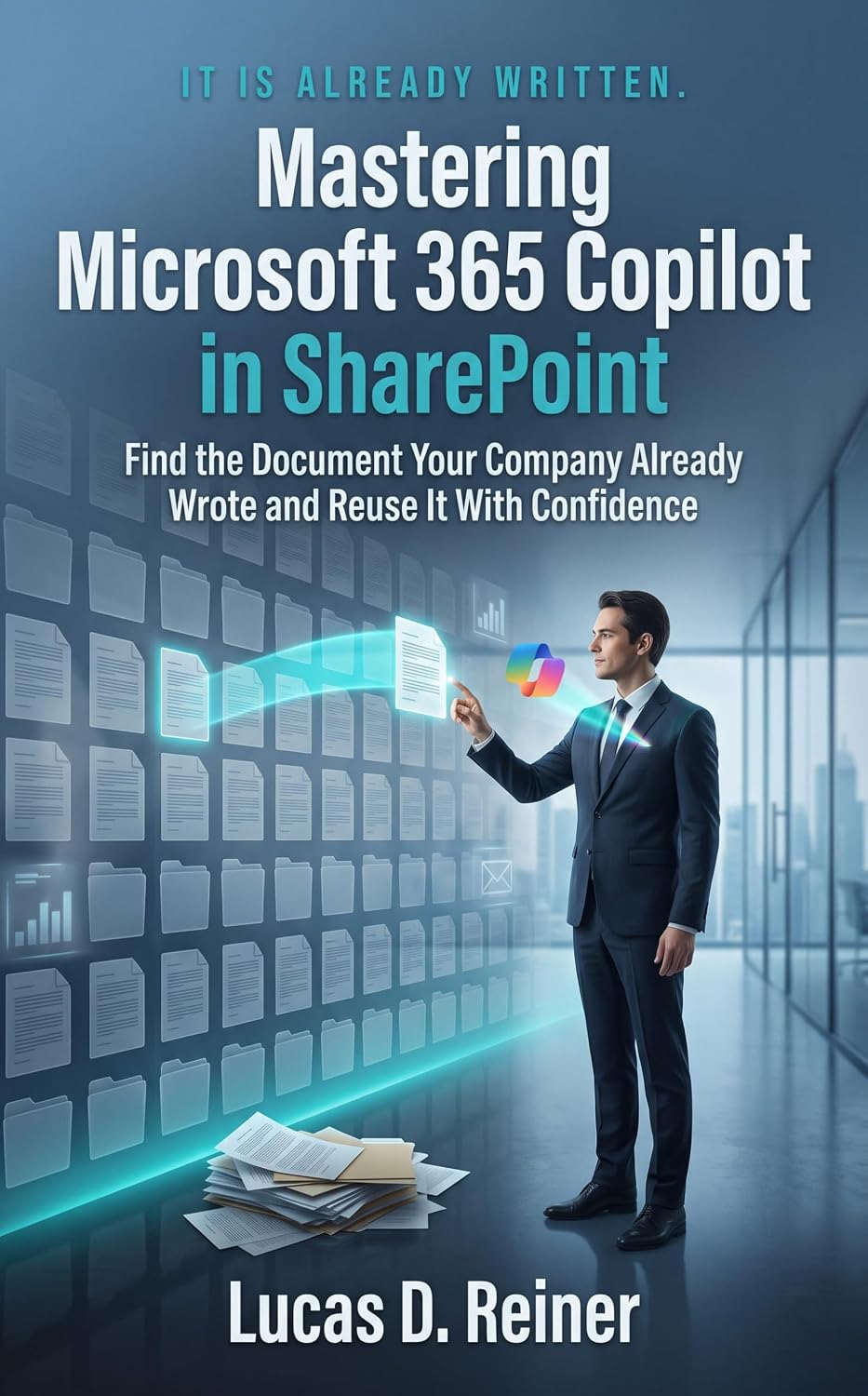 capítulo por capítulo baixar Mastering Microsoft 365 Copilot in SharePoint: Find the Document Your Company Already Wrote and Reuse It With Confidence (Microsoft 365 Copilot Mastery Series Book 9) (English Edition)