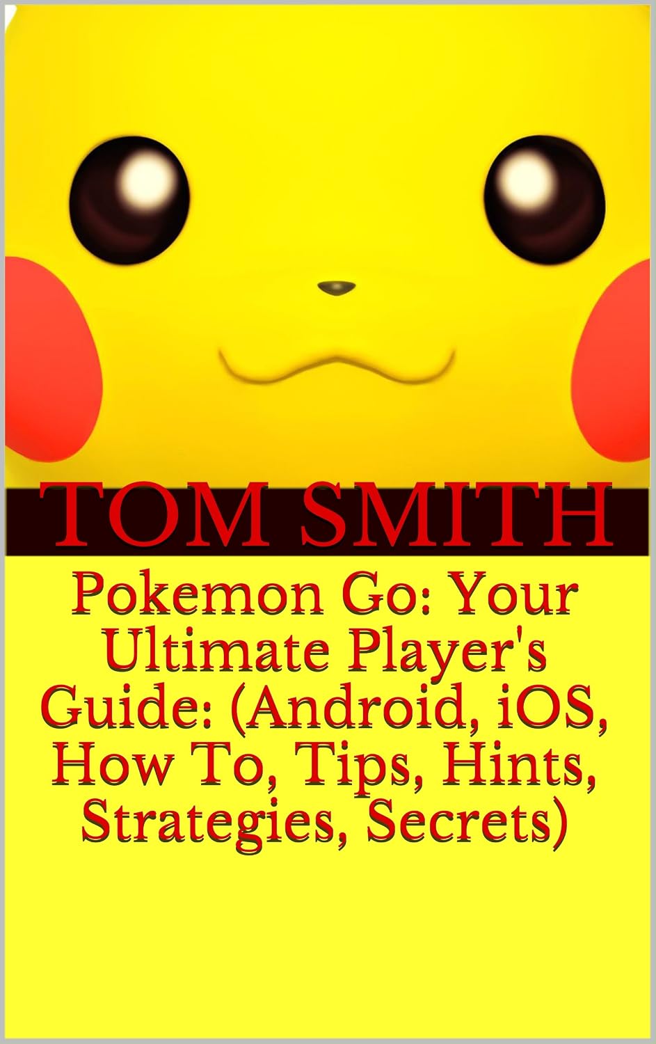 ler totalmente Pokemon Go: Your Ultimate Player's Guide: (Android, iOS, How To, Tips, Hints, Strategies, Secrets) (English Edition)