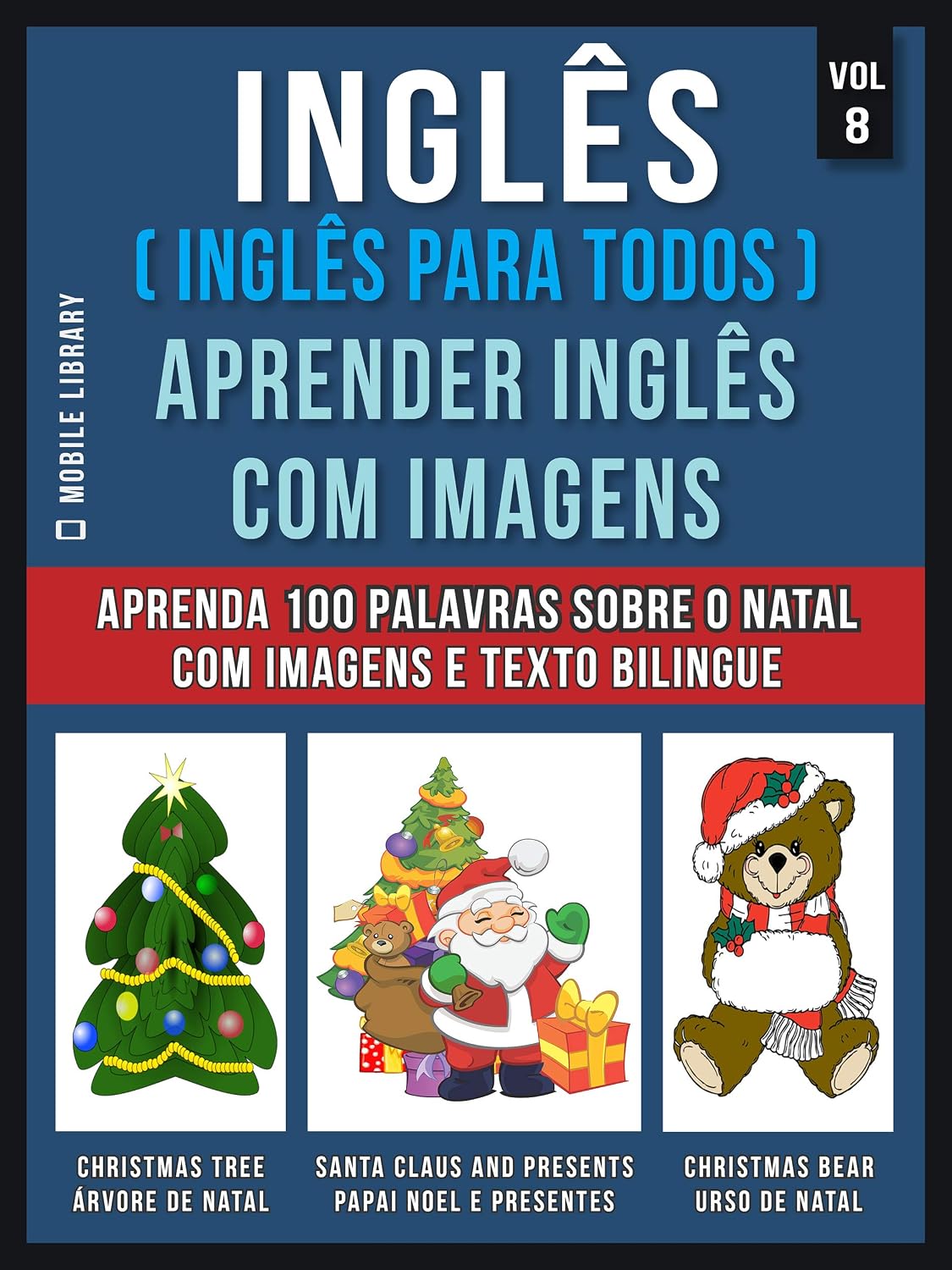 ler totalmente Inglês ( Inglês Para Todos ) Aprender Inglês Com Imagens (Vol 8): Aprenda 100 palavras sobre o Natal com imagens e texto bilingue (Foreign Language Learning Guides)