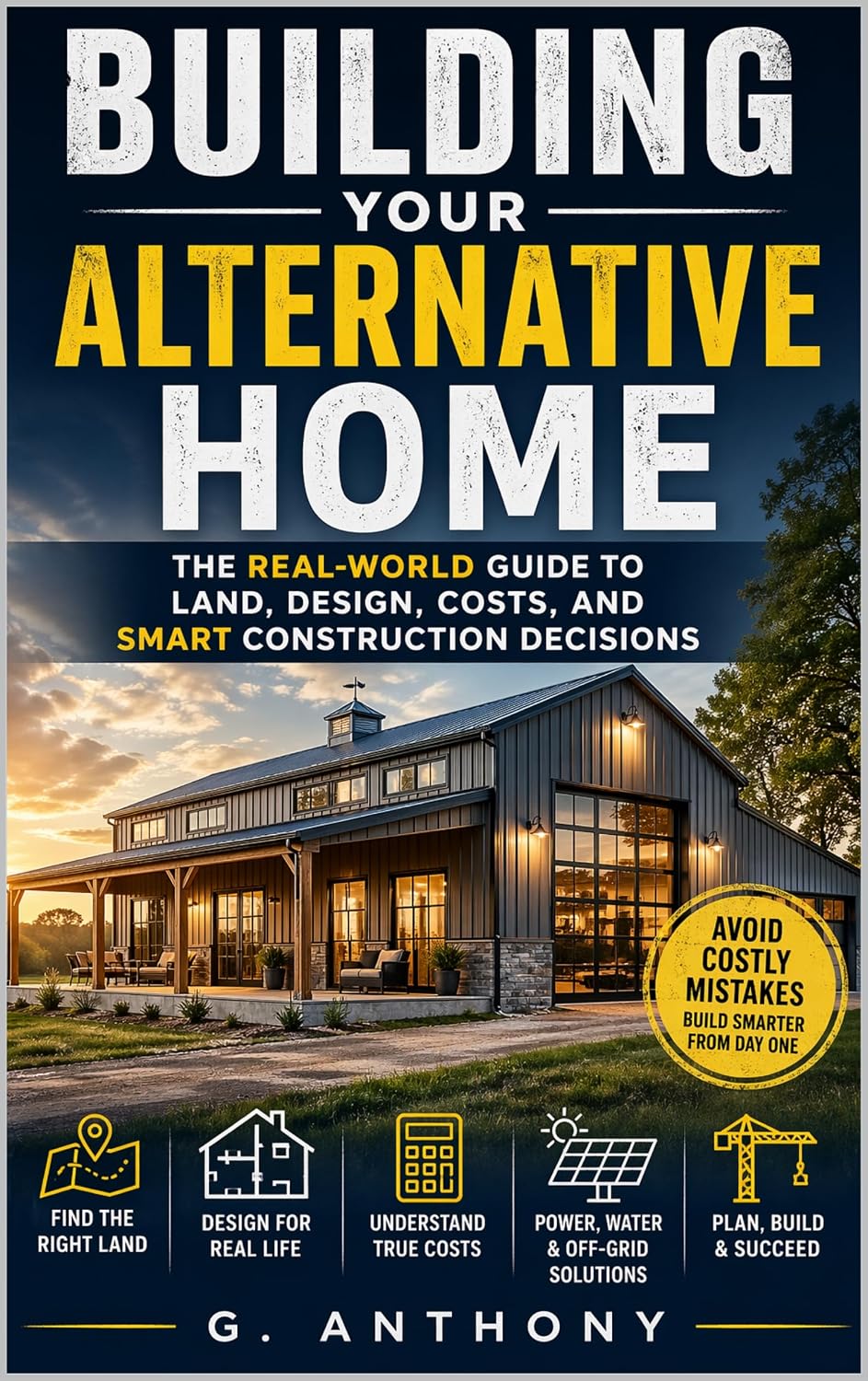 ler totalmente Building Your Alternative Home: The Real-World Guide to Land, Design, Costs, and Smart Construction Decisions (The Alternative Housing Guide Series Book 12) (English Edition)
