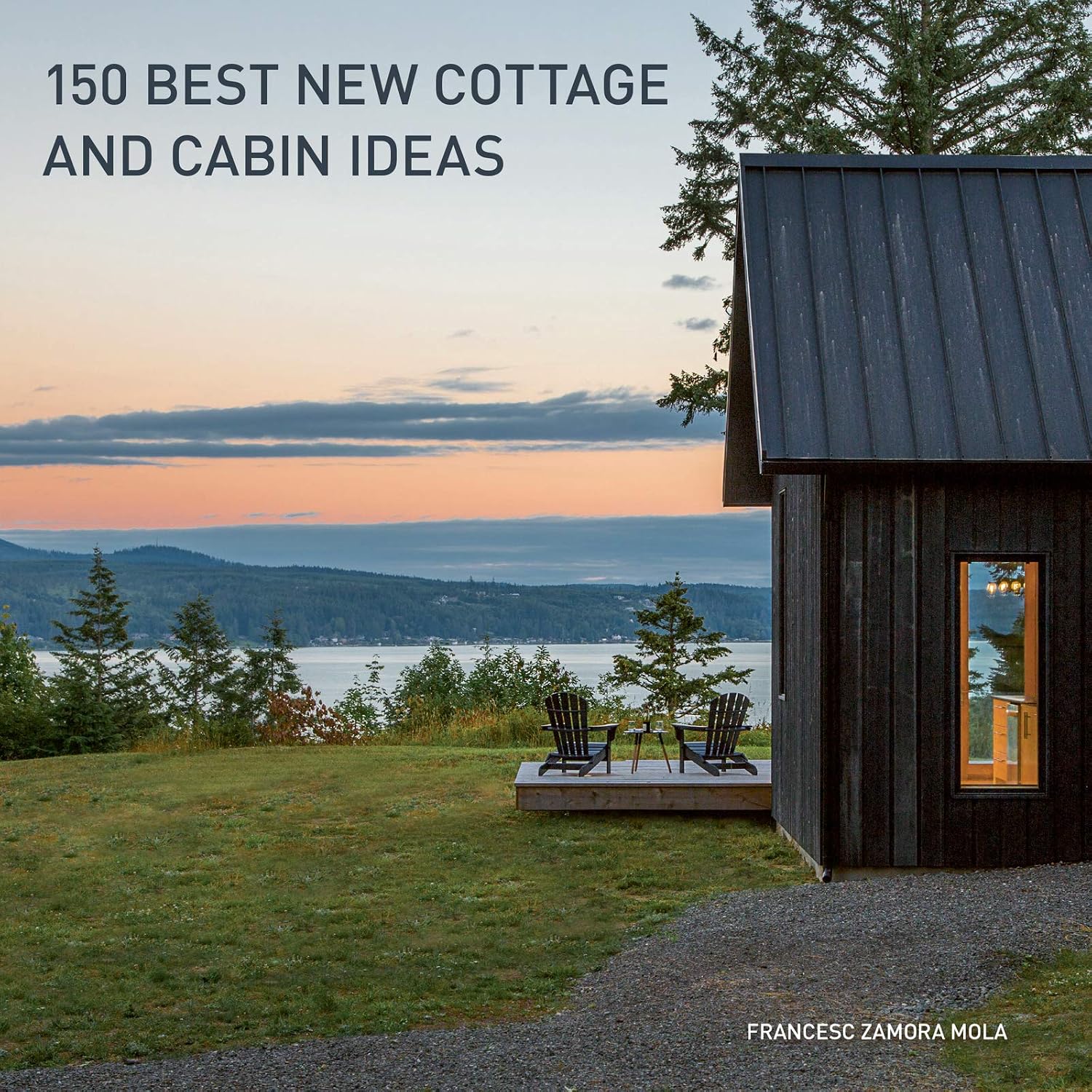 150 Best New Cottage and Cabin Ideas: Architectural and Interior Design Inspiration for Modern Rustic Small Space Living