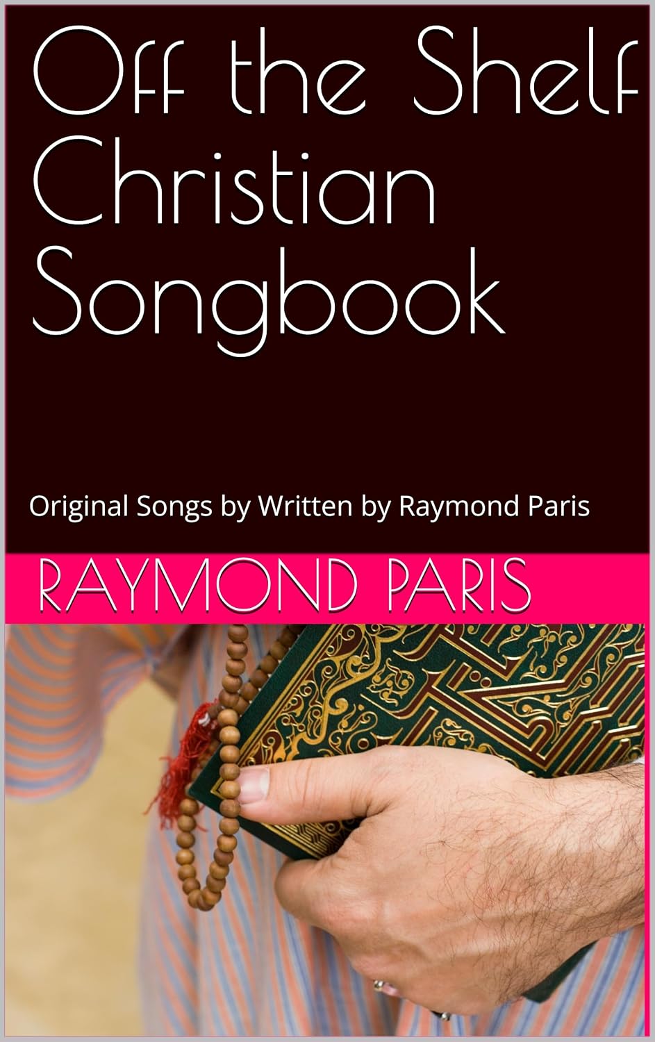 ler totalmente Off the Shelf Christian Songbook: Original Songs by Written by Raymond Paris (English Edition)