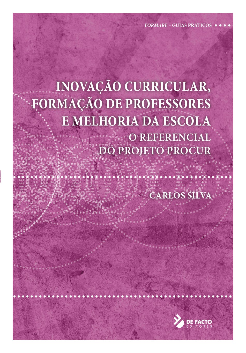 ler totalmente Inovação Curricular, Formação de Professores e Melhoria da Escola: O REFERENCIAL DO PROJETO PROCUR (Formare)