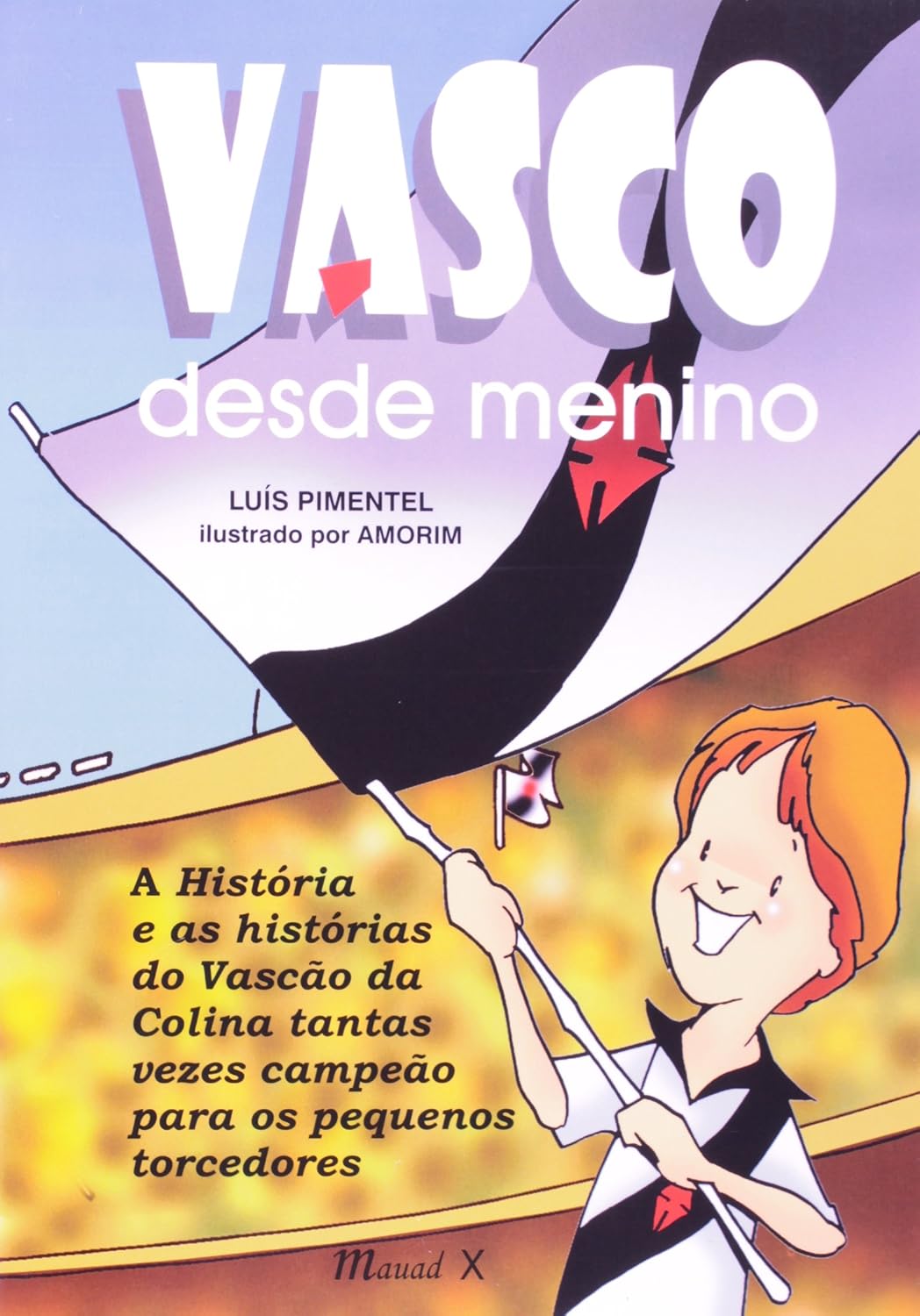 capítulo por capítulo baixar Vasco Desde Menino: a História e as Histórias do Vascão da Colina, Tantas Vezes Campeão Para os Pequenos Torcedores