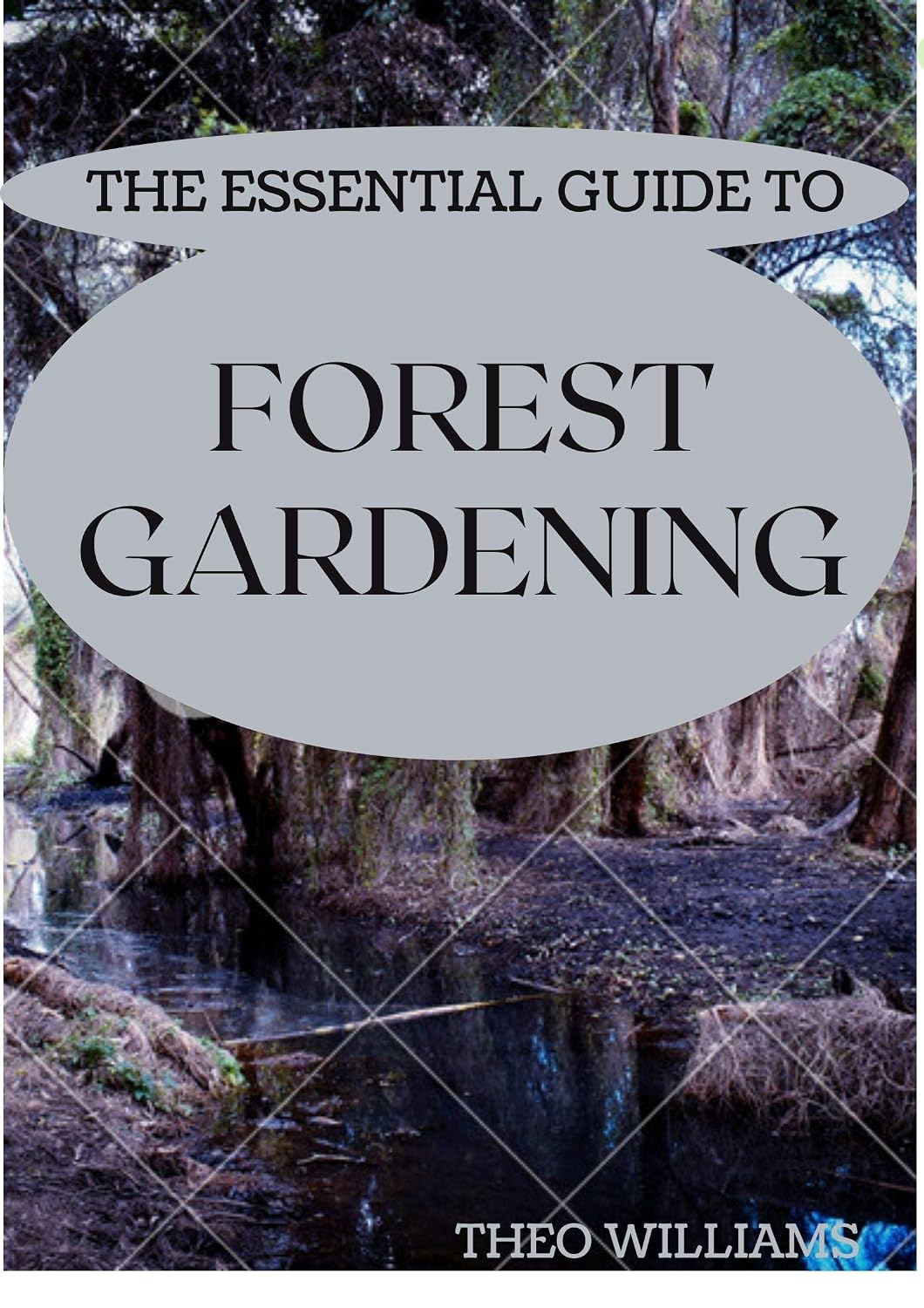 THE ESSENTIAL GUIDE TO FOREST GARDENING: Guide To Working with Nature to Grow Edible Foods And Crops (English Edition) baixar livro de graça