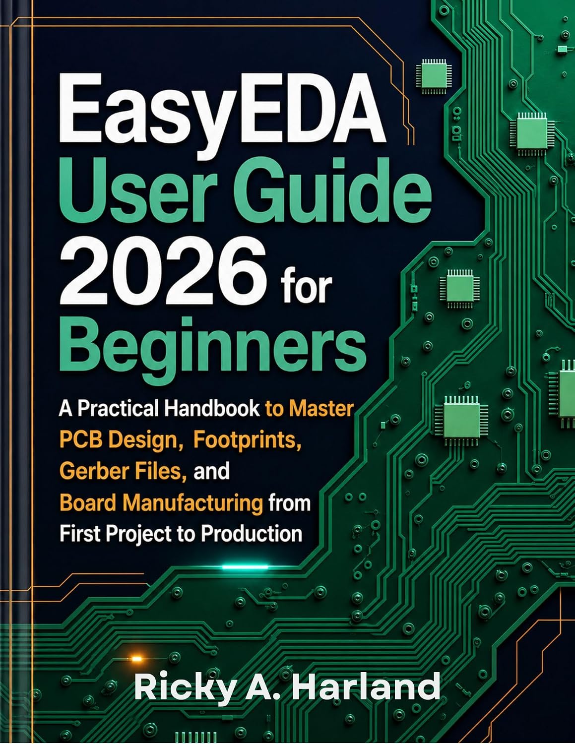capítulo por capítulo baixar EasyEDA User Guide 2026 for Beginners: A Practical Handbook to Master PCB Design, Footprints, Gerber Files, and Board Manufacturing from First Project to Production (English Edition)