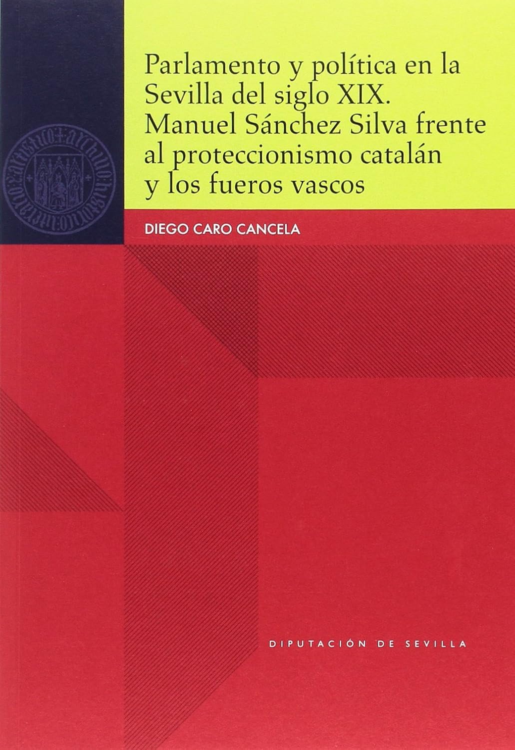 Parlamento y política en la Sevilla del siglo XIX. Manuel Sánchez Silva frente al proteccionismo catalán y los fueros vascos: 78 baixar livro de graça