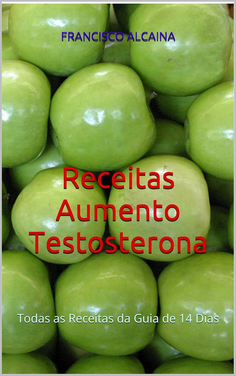Receitas Aumento Testosterona: Todas as Receitas da Guia de 14 Dias baixar livro de graça