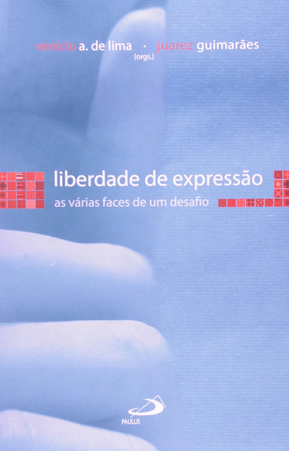 Liberdade de Expressão: as Várias Faces de um Desafio