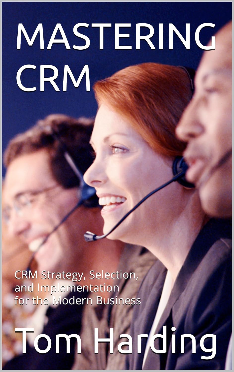ler totalmente MASTERING CRM: CRM Strategy, Selection, and Implementation for the Modern Business (The Platform Architect Series: Code, Hardware, and Mastery Book 15) (English Edition)