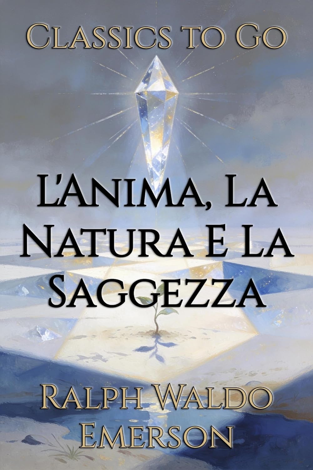 L'Anima, La Natura E La Saggezza: Restored Classics to Go Edition (Italian Edition)