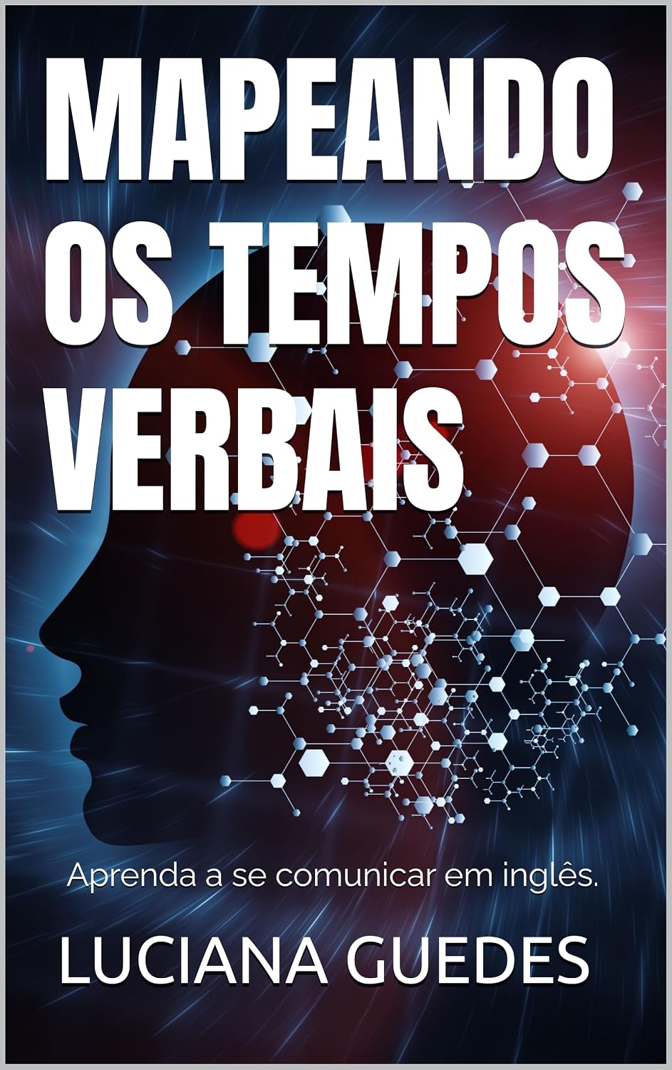 Mapeando os Tempos Verbais: Aprenda a se comunicar em inglês. (O caminho para a fluência em inglês!) baixar livro de graça