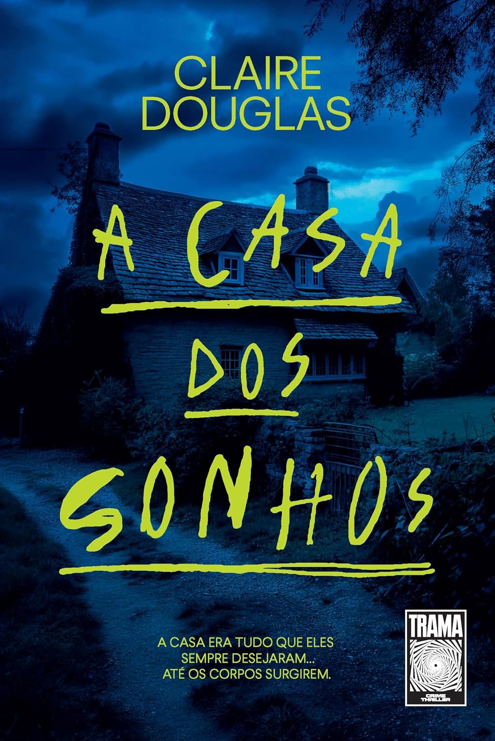 A casa dos sonhos: A casa era tudo que eles sempre desejaram... até os corpos surgirem baixar o livro de graça