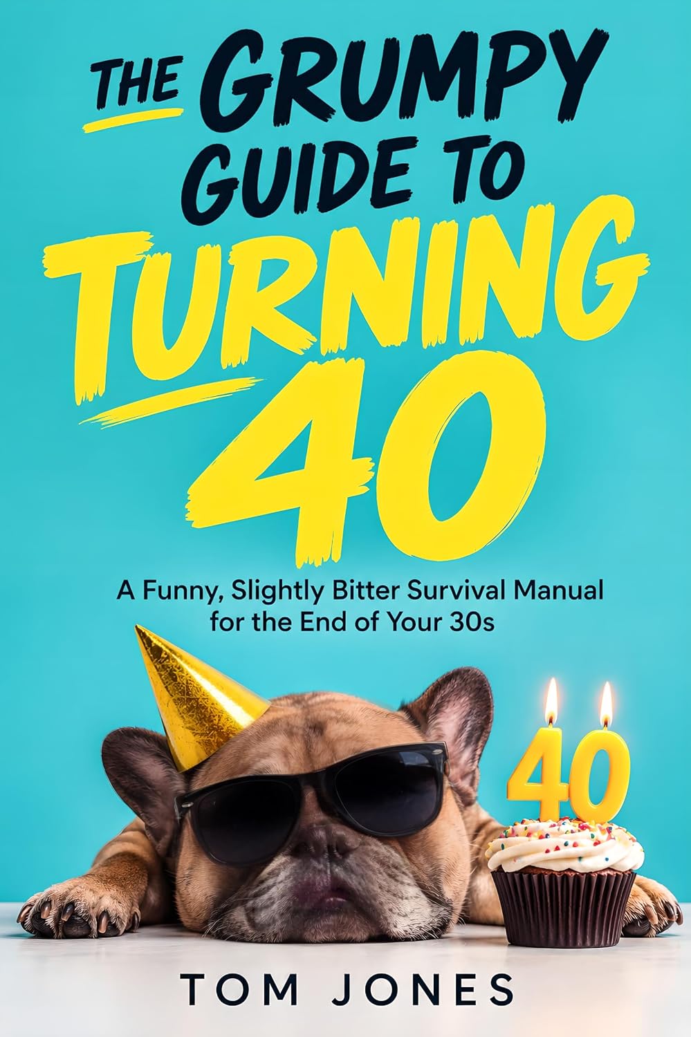 The Grumpy Guide to Turning 40: A Funny, Slightly Bitter Survival Manual for the End of Your 30s (English Edition) baixar o livro de graça