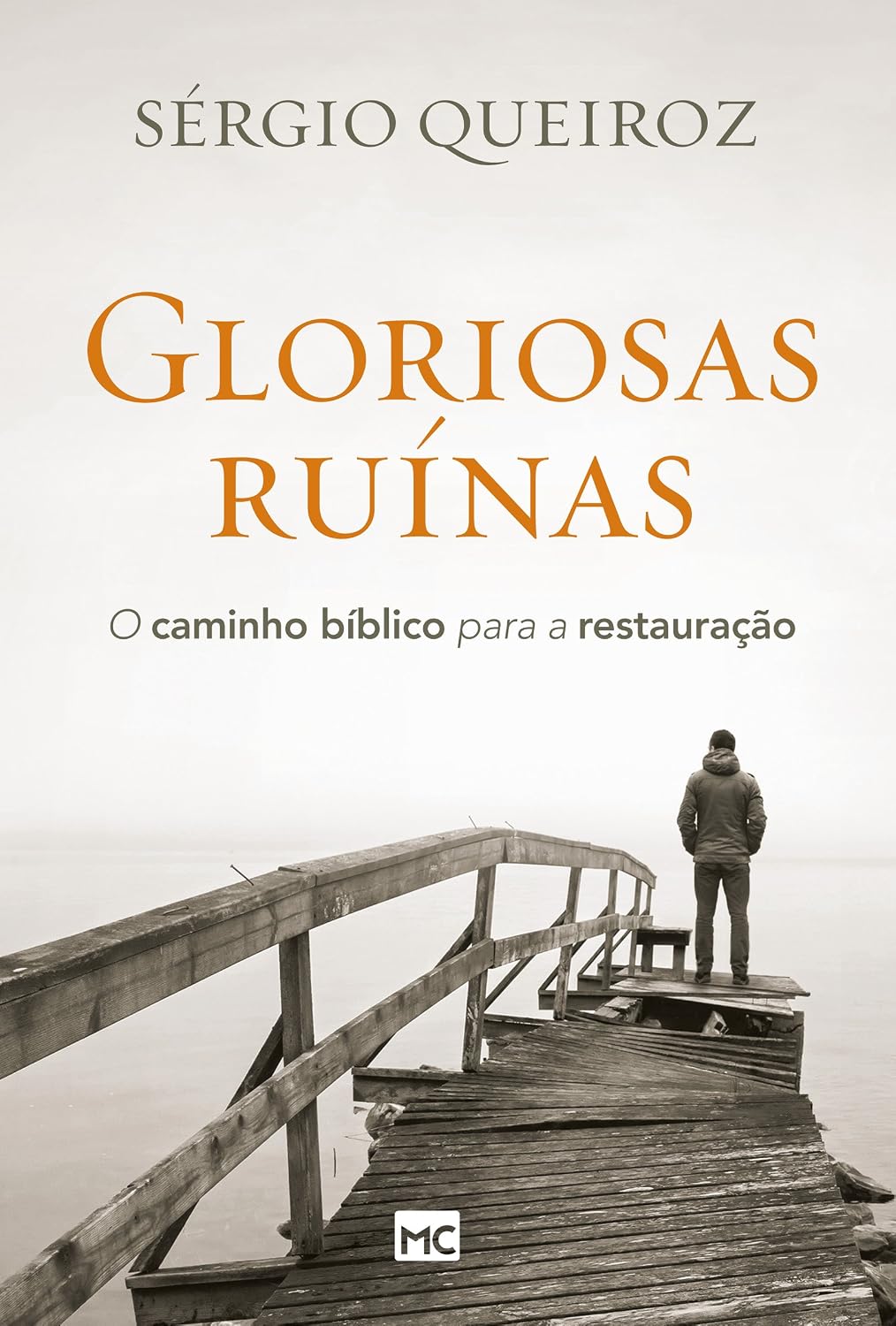 Gloriosas ruínas: O caminho bíblico para a restauração