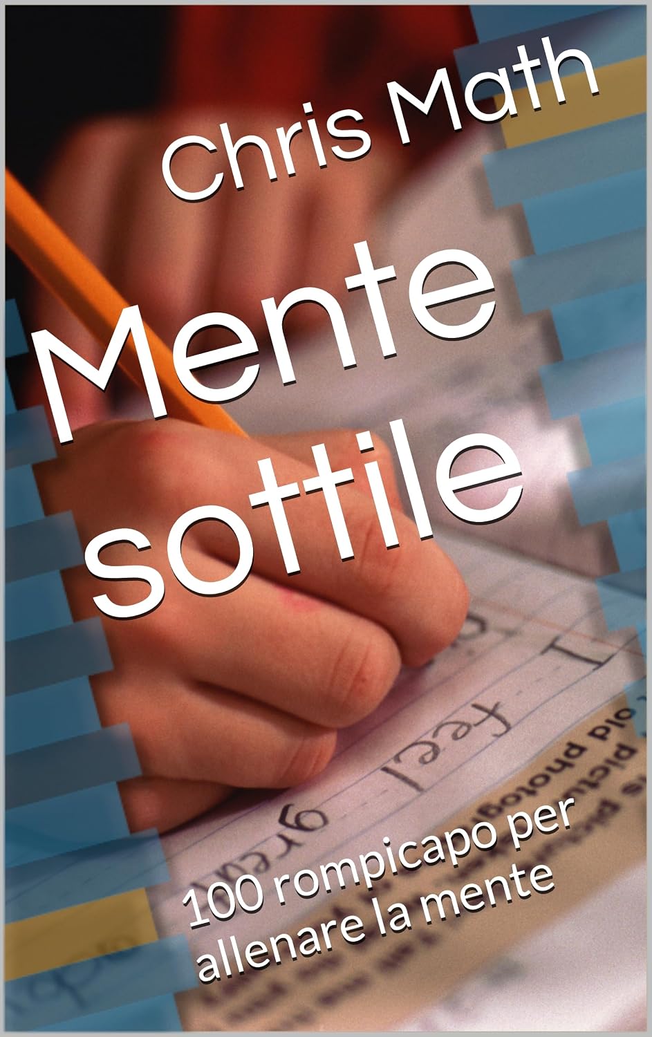 Mente sottile: 100 rompicapo per allenare la mente (Italian Edition) baixar o livro de graça