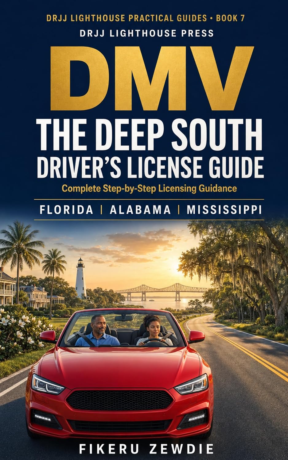 DMV: The Deep South Driver’s License Guide: Complete Step-by-Step Licensing Guidance for Florida, Alabama, and Mississippi (DRJJ Lighthouse Practical Guides Book 5) (English Edition) baixar o livro de graça