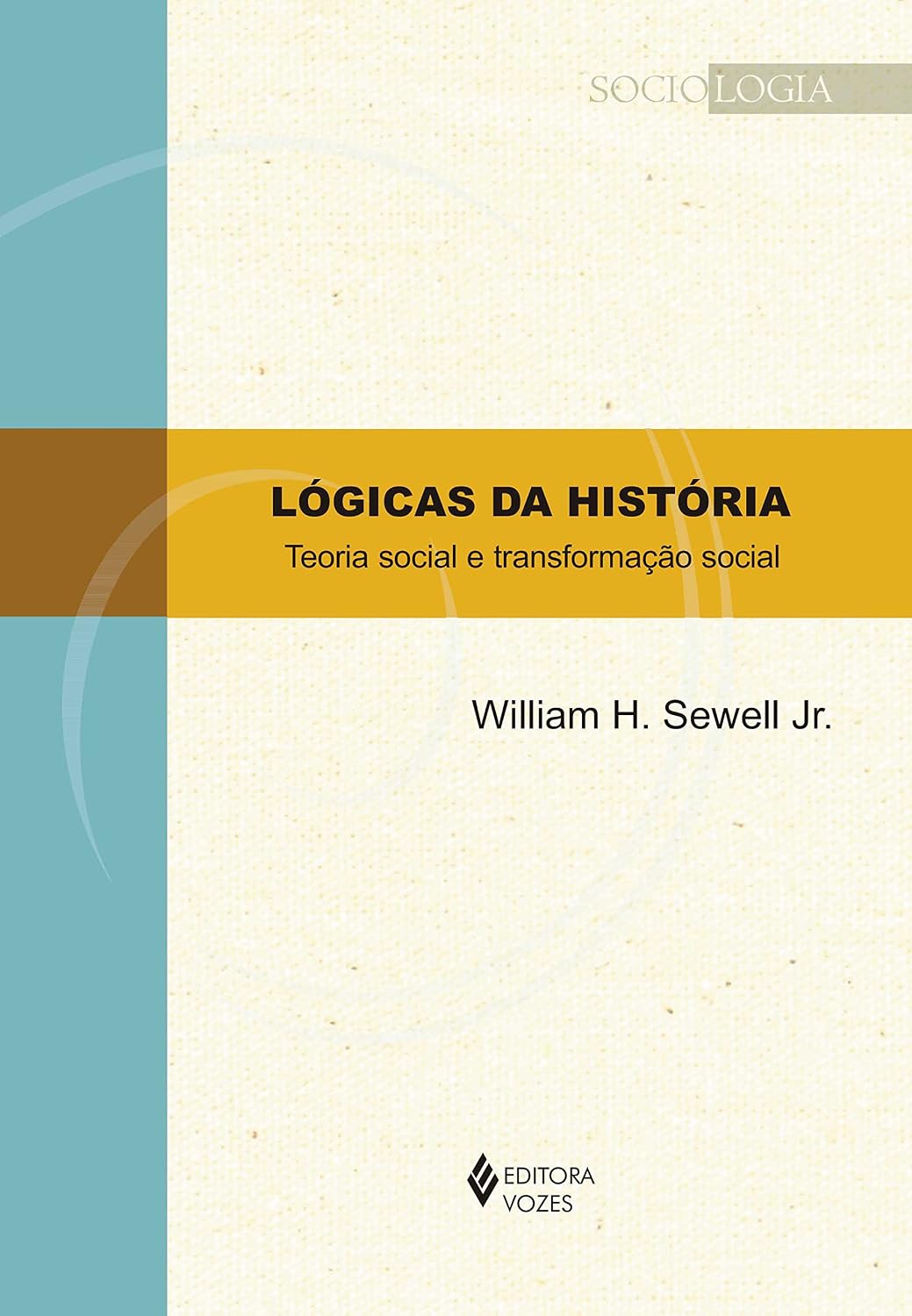 Lógicas da história: Teoria social e transformação social