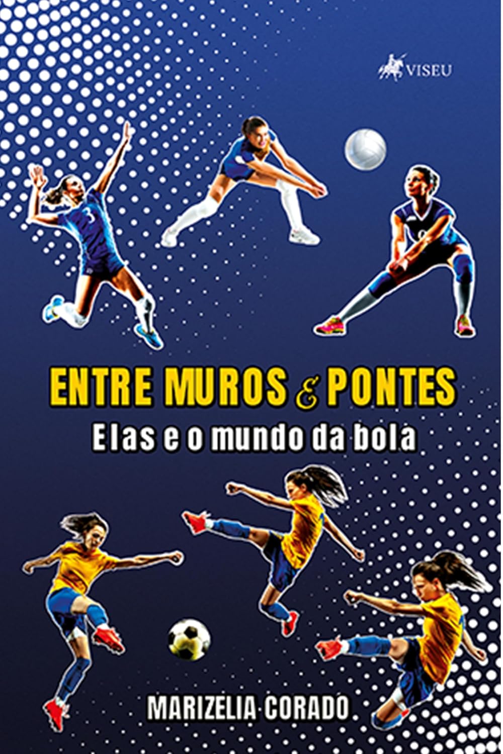 Entre Muros e Pontes: Elas e o mundo da bola