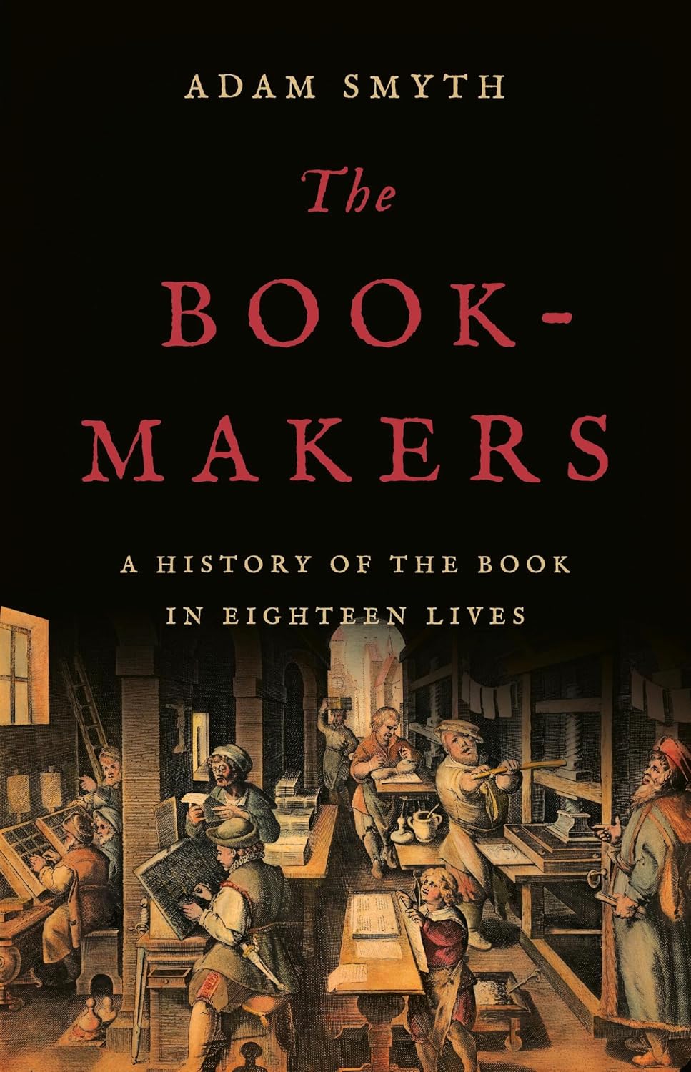 The Book-Makers: A History of the Book in Eighteen Lives (English Edition)