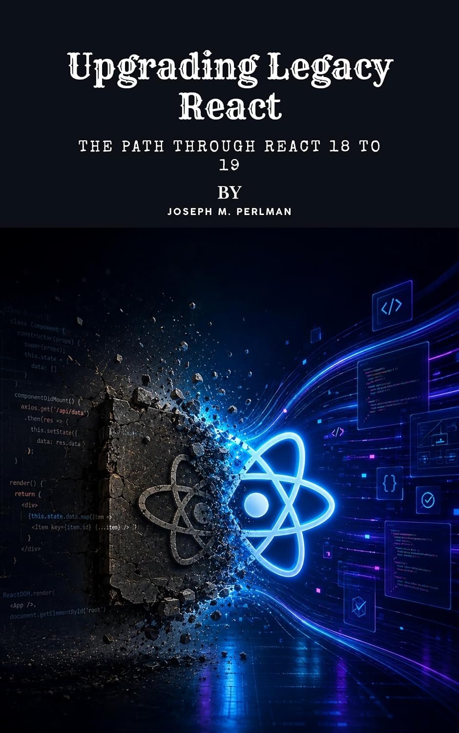 Upgrading Legacy React: The Path Through React 18 to 19 (English Edition) baixar livro de graça
