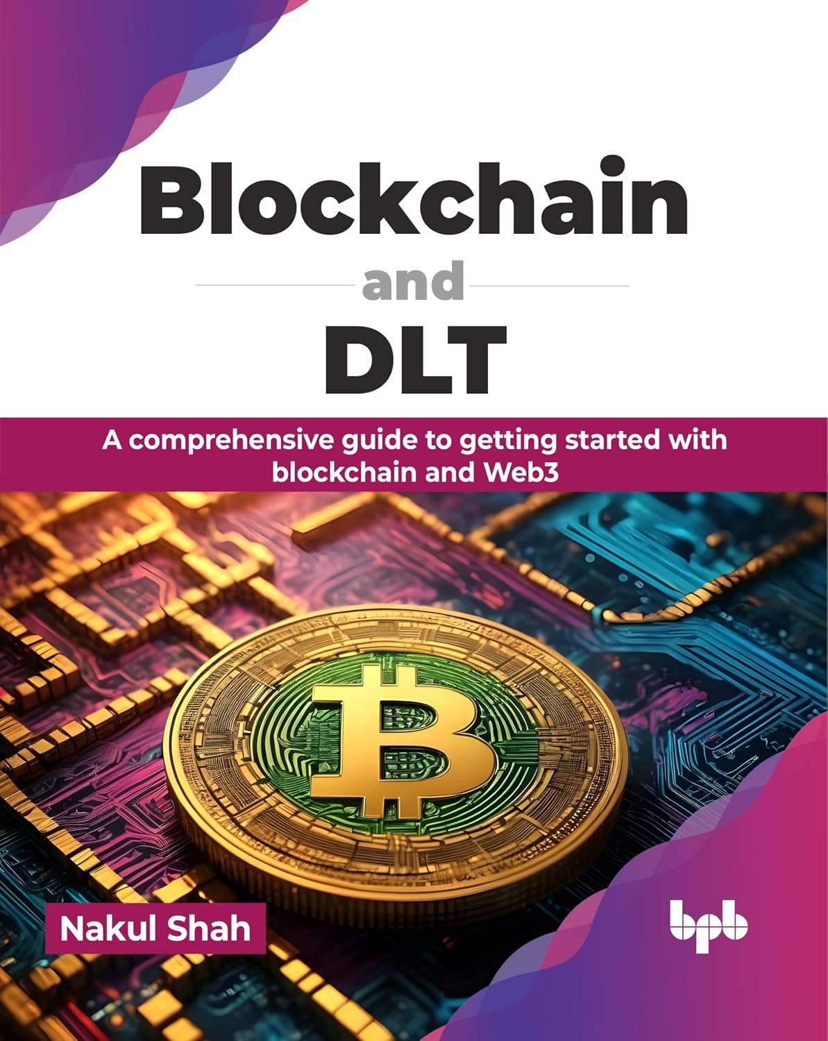 Blockchain and Dlt: A Comprehensive Guide to Getting Started with Blockchain and Web3 baixar livro de graça