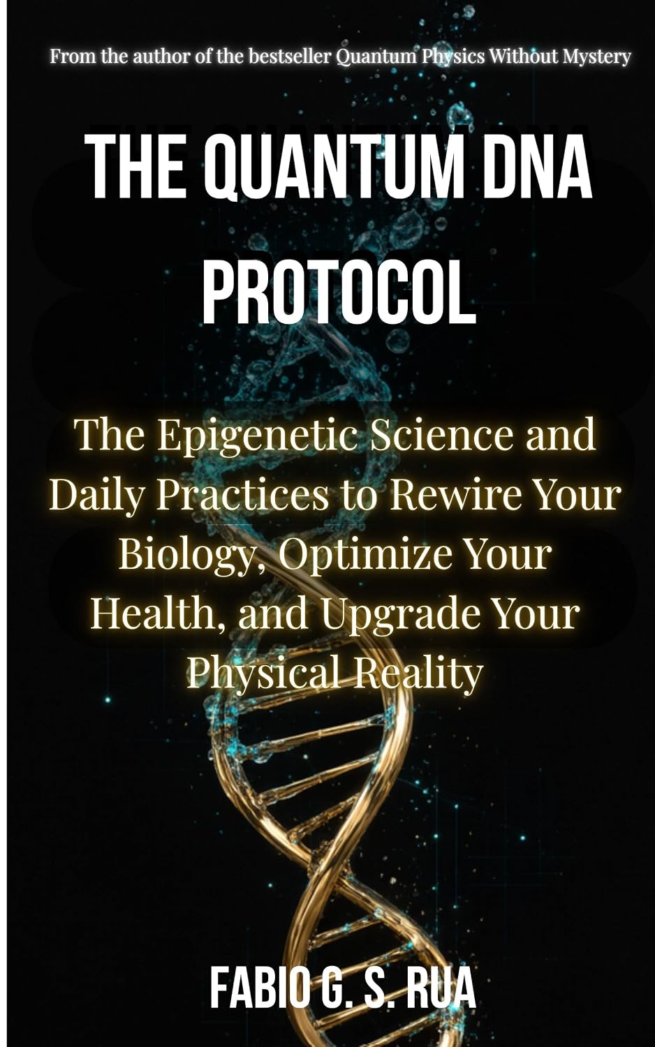 capítulo por capítulo baixar THE QUANTUM DNA PROTOCOL: The Epigenetic Science and Daily Practices to Rewire Your Biology, Optimize Your Health, and Upgrade Your Physical Reality