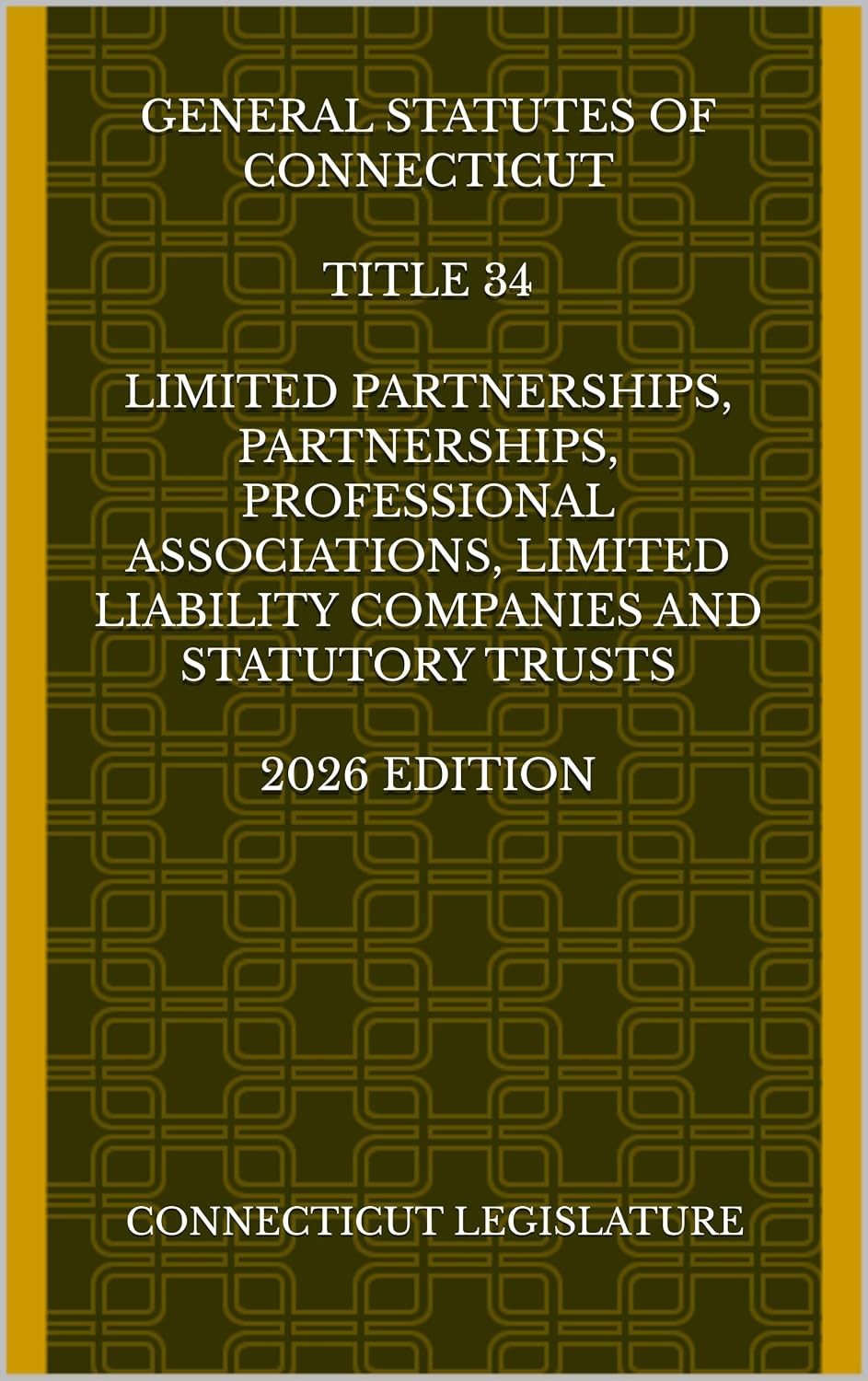 GENERAL STATUTES OF CONNECTICUT TITLE 34 LIMITED PARTNERSHIPS, PARTNERSHIPS, PROFESSIONAL ASSOCIATIONS, LIMITED LIABILITY COMPANIES AND STATUTORY TRUSTS 2026 EDITION (English Edition) baixar livro de graça
