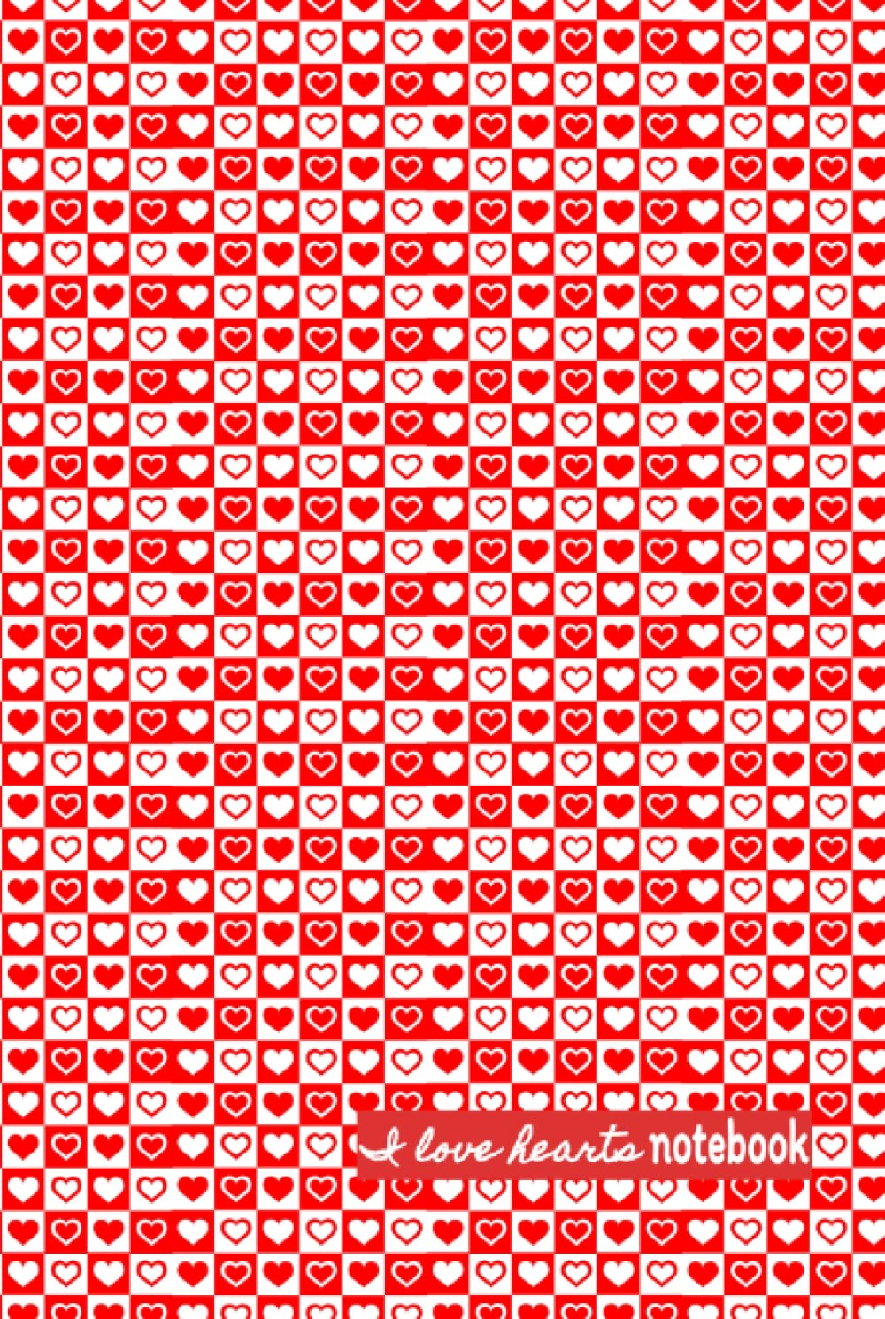 I Love Hearts Notebook: Red and White Hearts Patterned Notebook baixar livro de graça