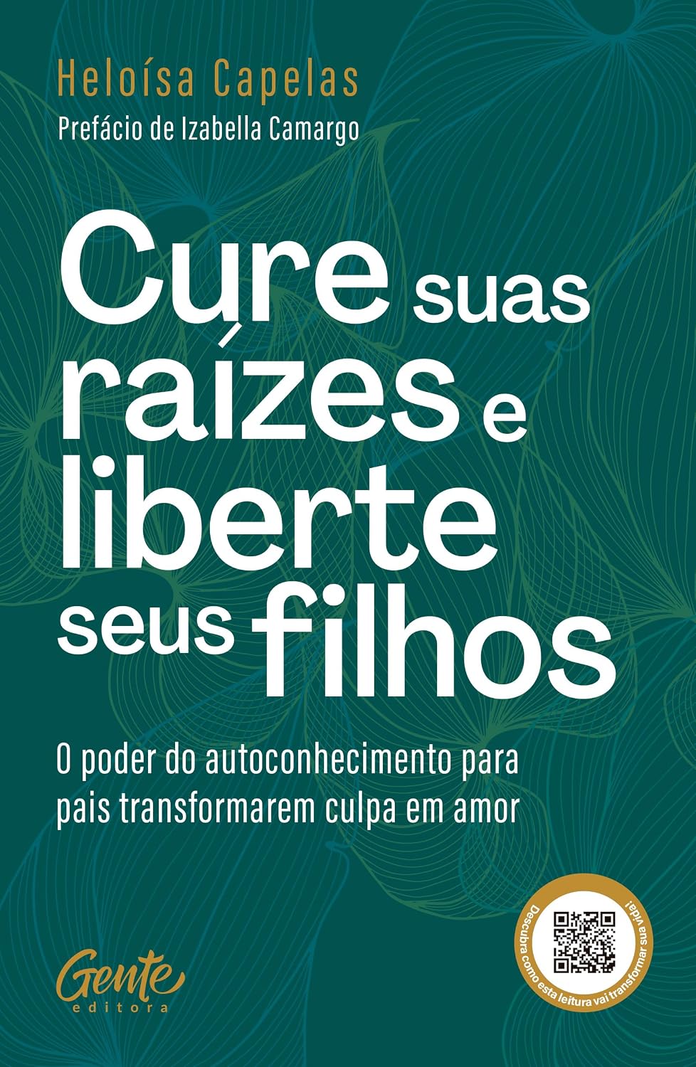 Cure suas raízes e liberte seus filhos: O poder do autoconhecimento para pais transformarem culpa em amor baixar o livro de graça