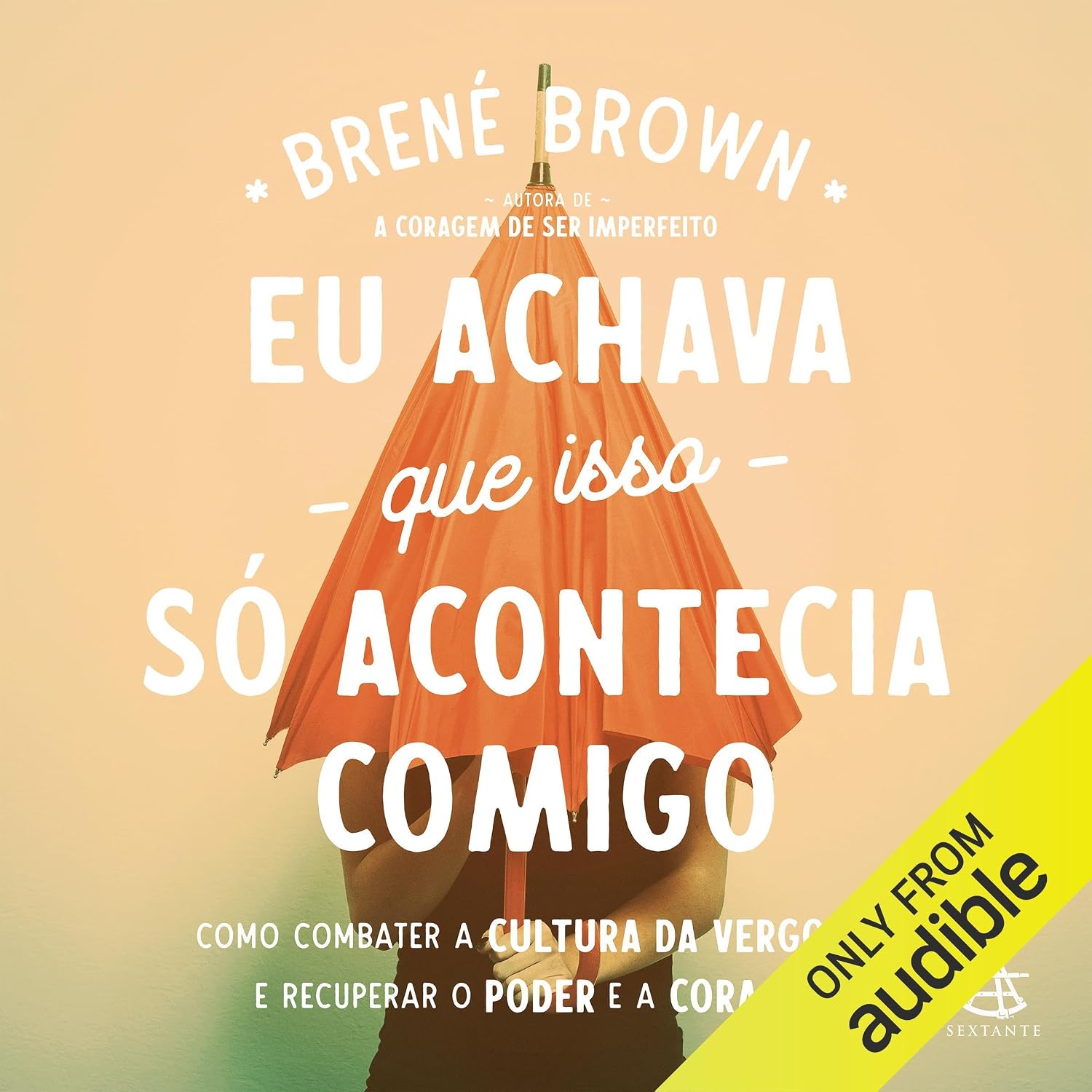Eu achava que isso só acontecia comigo: Como combater a cultura da vergonha e recuperar o poder e a coragem baixar o livro de graça
