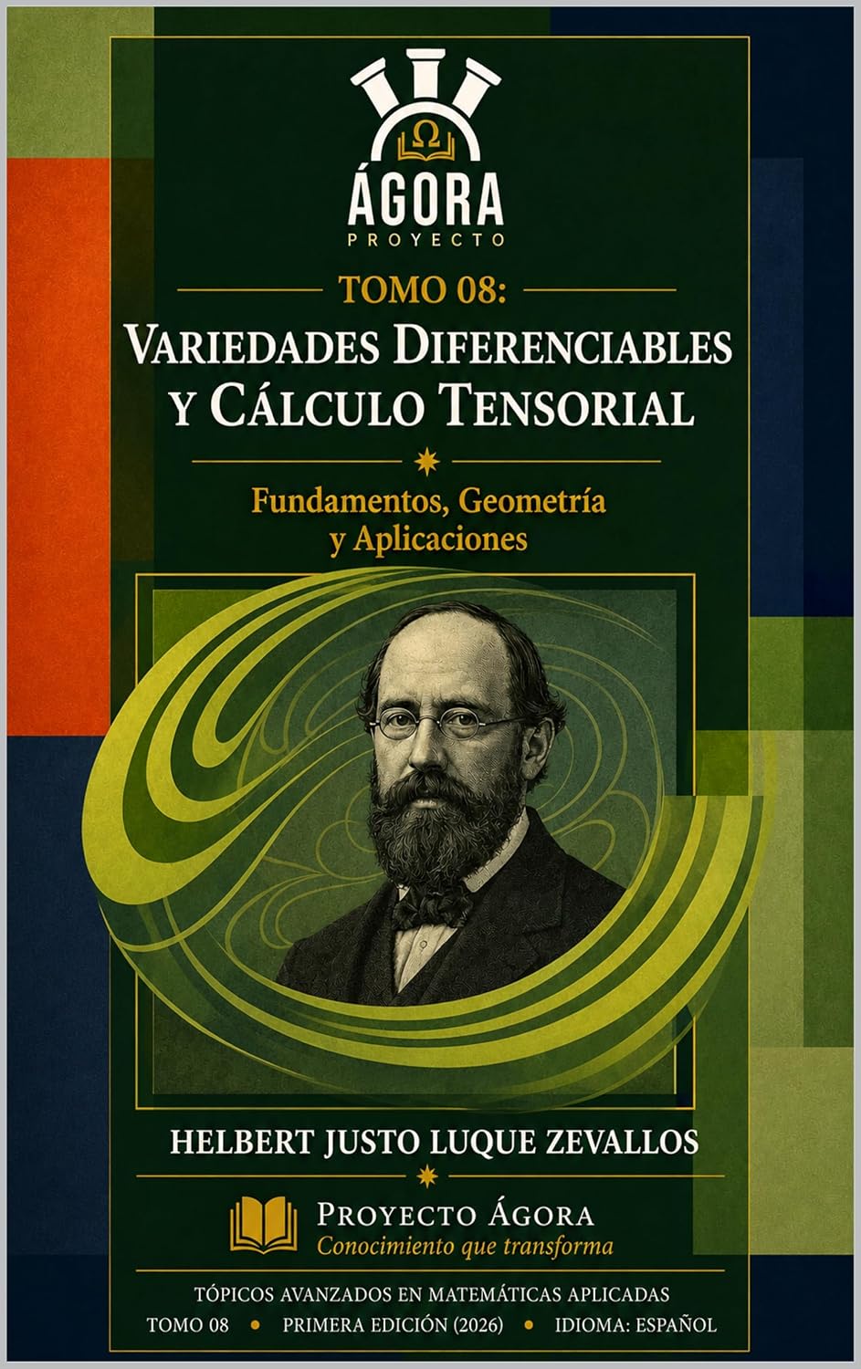 ler totalmente TOMO VIII VARIEDADES DIFERENCIABLES Y CÁLCULO TENSORIAL: Fundamentos, Geometría y Aplicaciones (Fundamentos y Aplicaciones Matemáticas: Teoría Avanzada y Modelos Prácticos nº 8) (Spanish Edition)