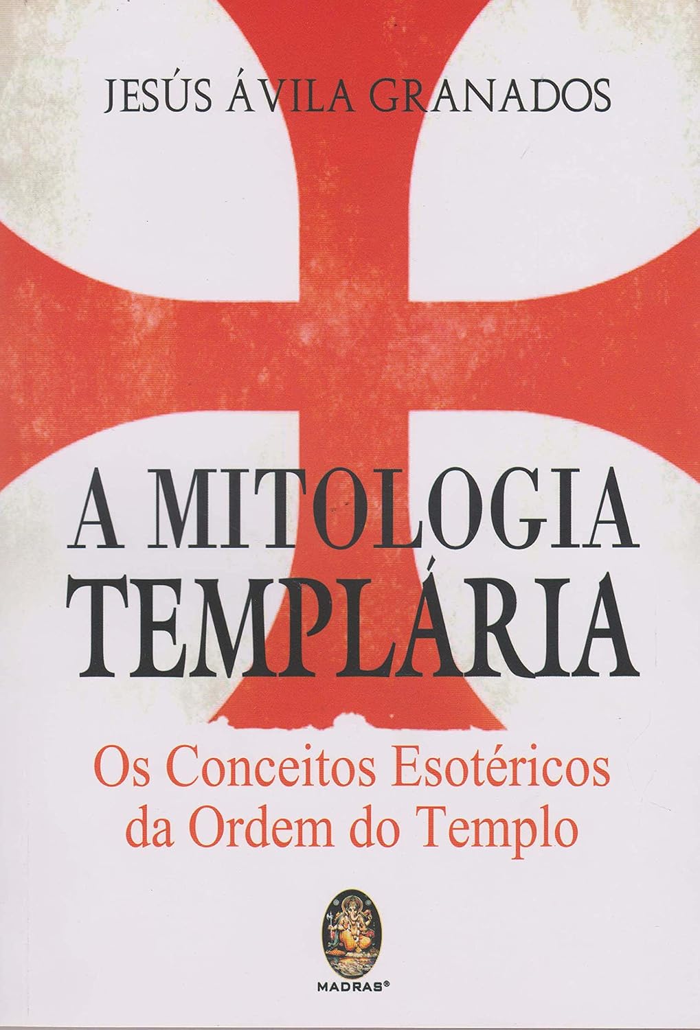 ler totalmente Mitologia templária, A: Os conceitos esotéricos da ordem do templo