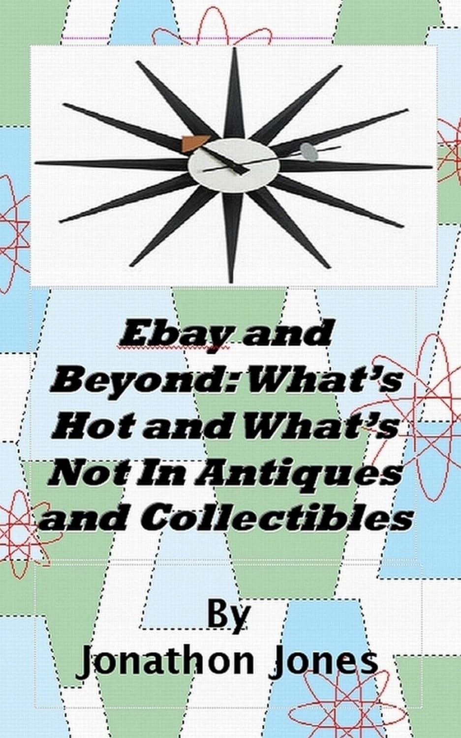 Ebay and Beyond: What’s Hot and What’s Not In Antiques and Collectibles (English Edition) baixar livro de graça