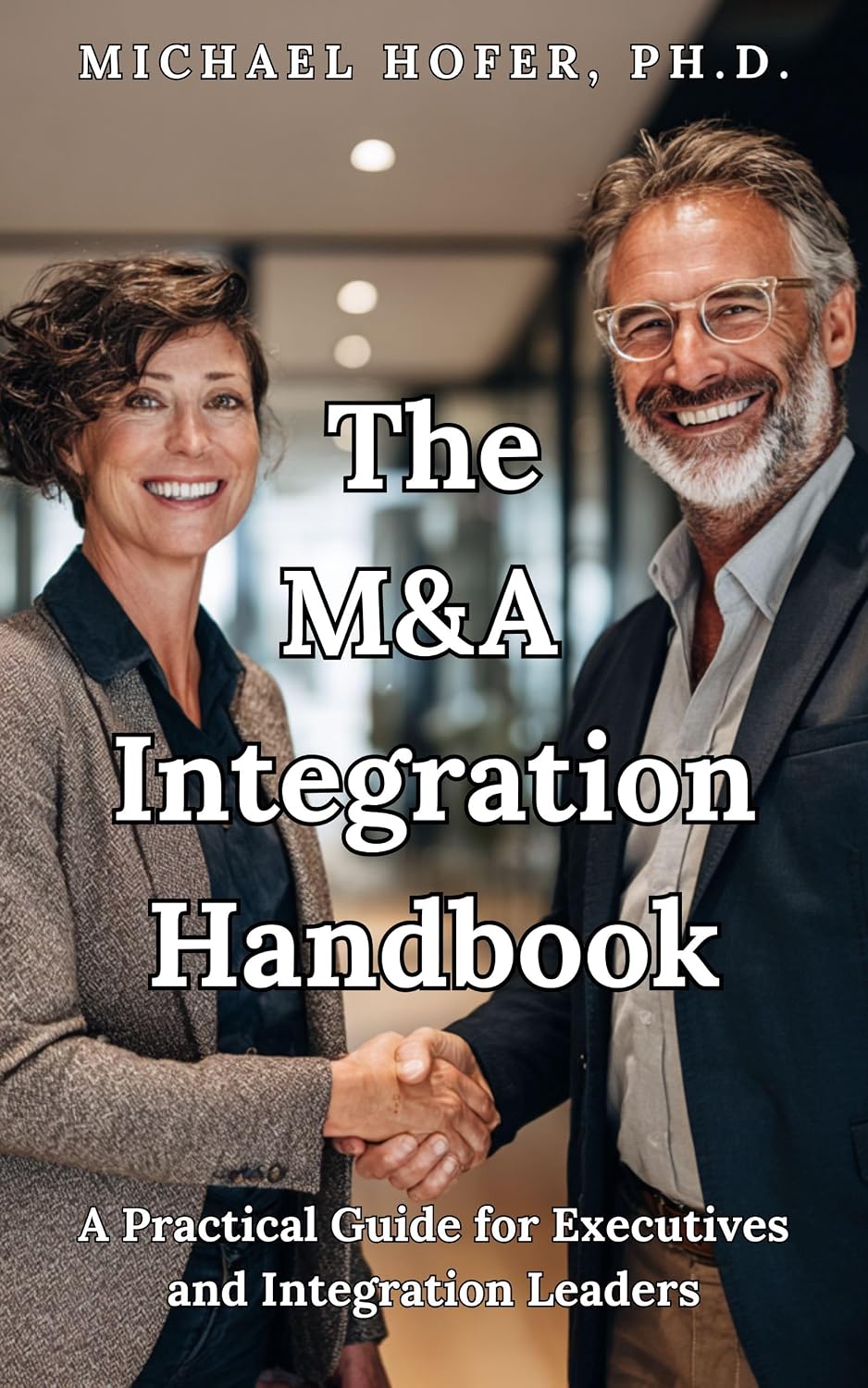 The M&A Integration Handbook: A Practical Guide for Executives and Integration Leaders (English Edition) baixar livro de graça