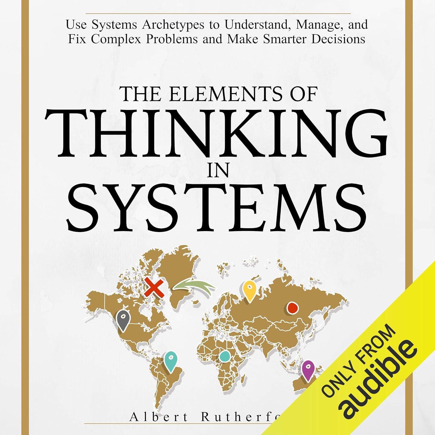 capítulo por capítulo baixar The Elements of Thinking in Systems: Use Systems Archetypes to Understand, Manage, and Fix Complex Problems and Make Smarter Decisions