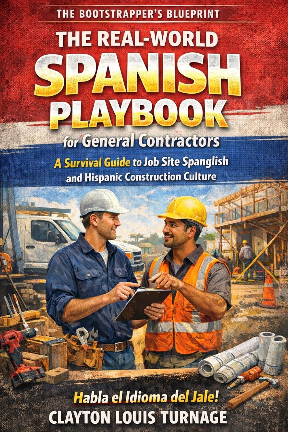 ler totalmente The Real-World Spanish Playbook for General Contractors: A Survival Guide to Job Site Spanglish and Hispanic Construction Culture (The Real-World Spanish Playbook Series 1) (English Edition)
