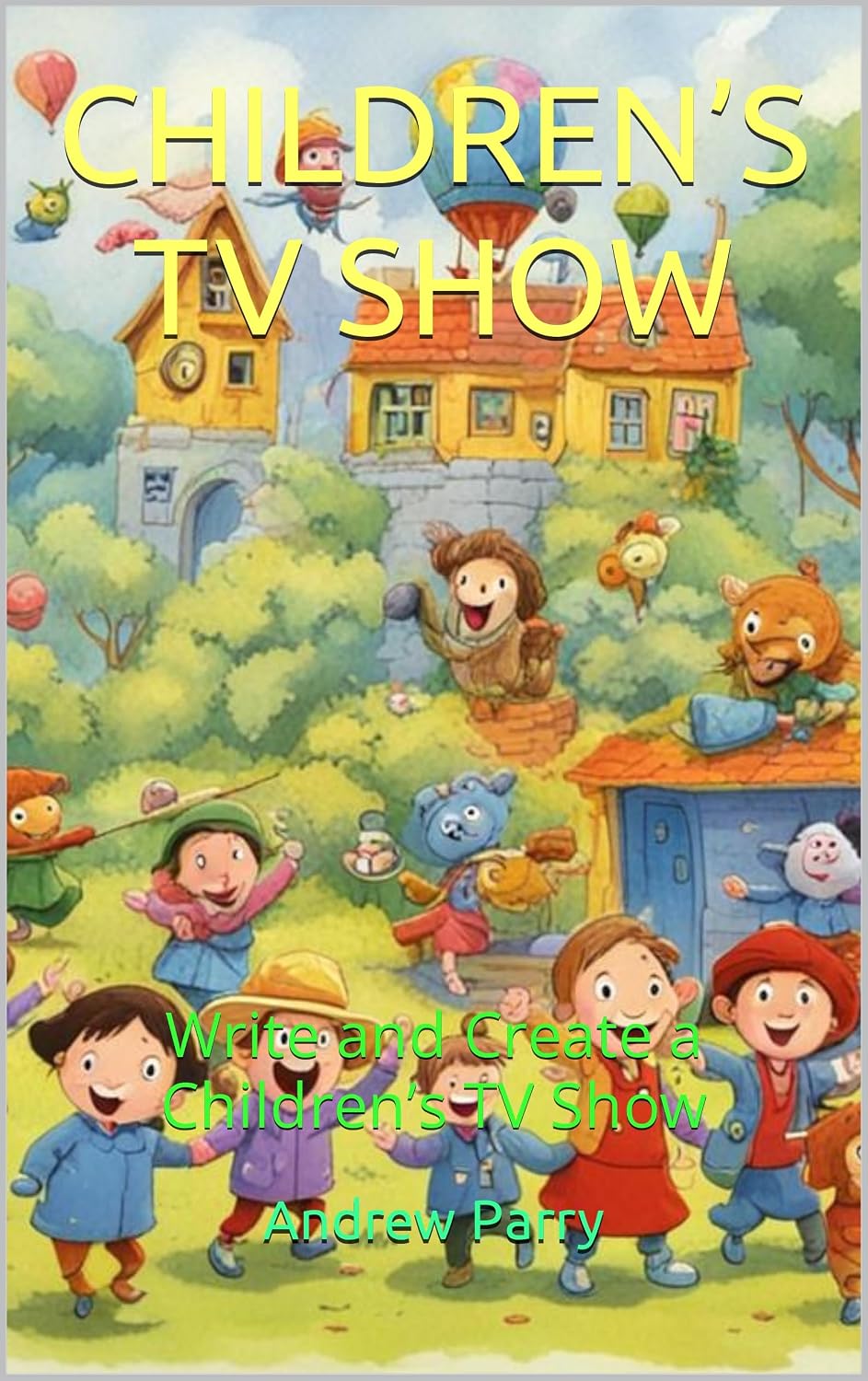 ler totalmente CHILDREN’S TV SHOW: Write and Create a Children’s TV Show (English Edition)