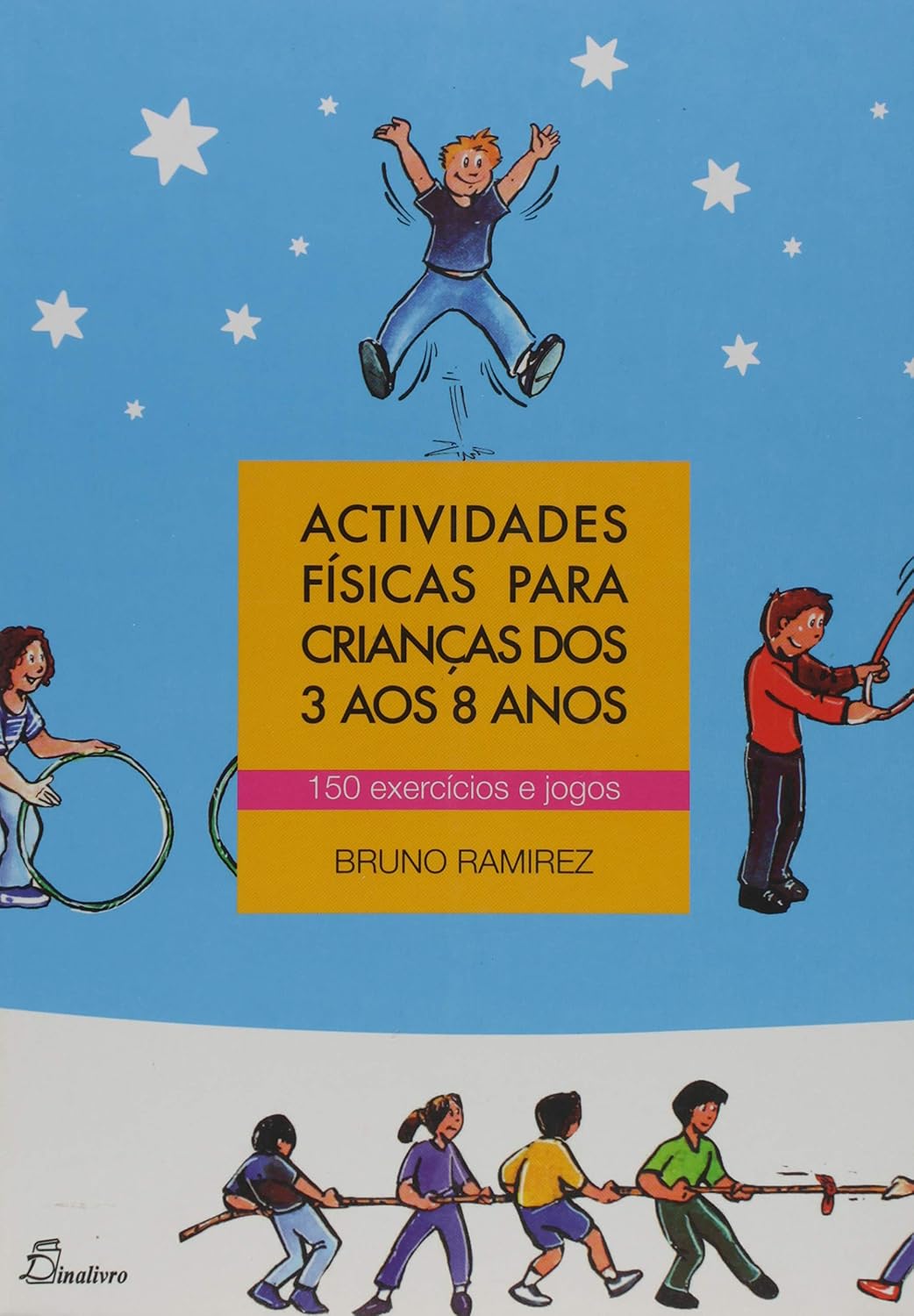 ler totalmente Actividades físicas para crianças dos 3 aos 8 anos: 150 exercícios e jogos (desporto)