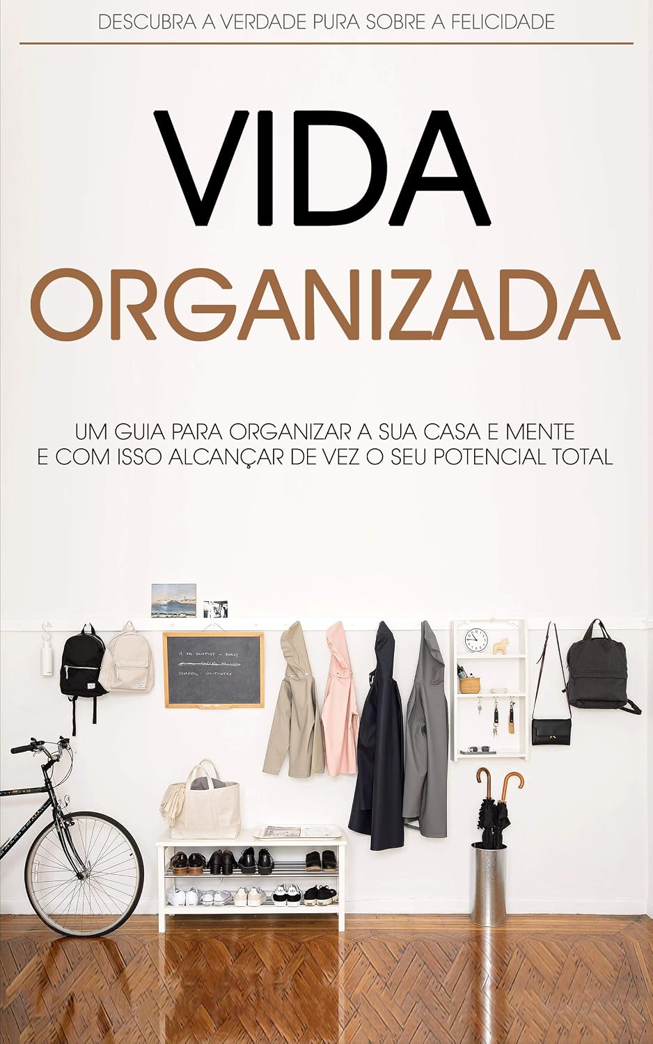 capítulo por capítulo baixar MENTE E VIDA ORGANIZADA: Como Organizar a Sua Casa, Local de Trabalho e Mente, Para Alcançar Mais Produtividade e Felicidade,
