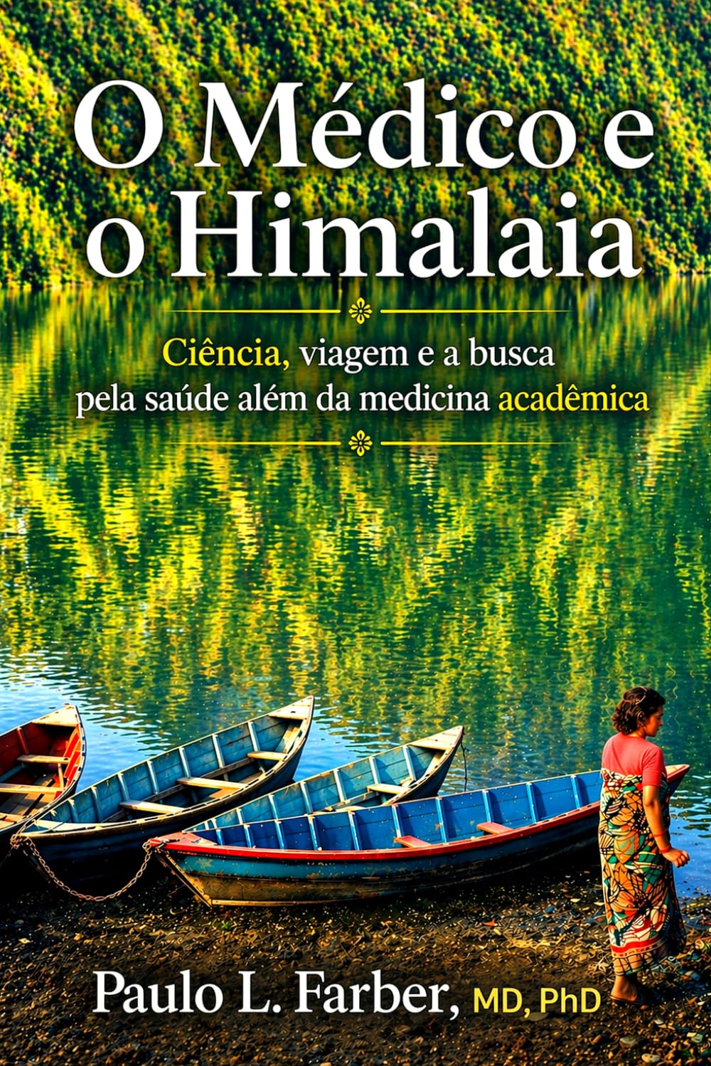 capítulo por capítulo baixar O Médico e o Himalaia: Ciência, viagem e a busca pela saúde além da medicina acadêmica (A Reconquista da Saúde - Uma série sobre ciência e recuperação da saúde) (Portuguese Edition)