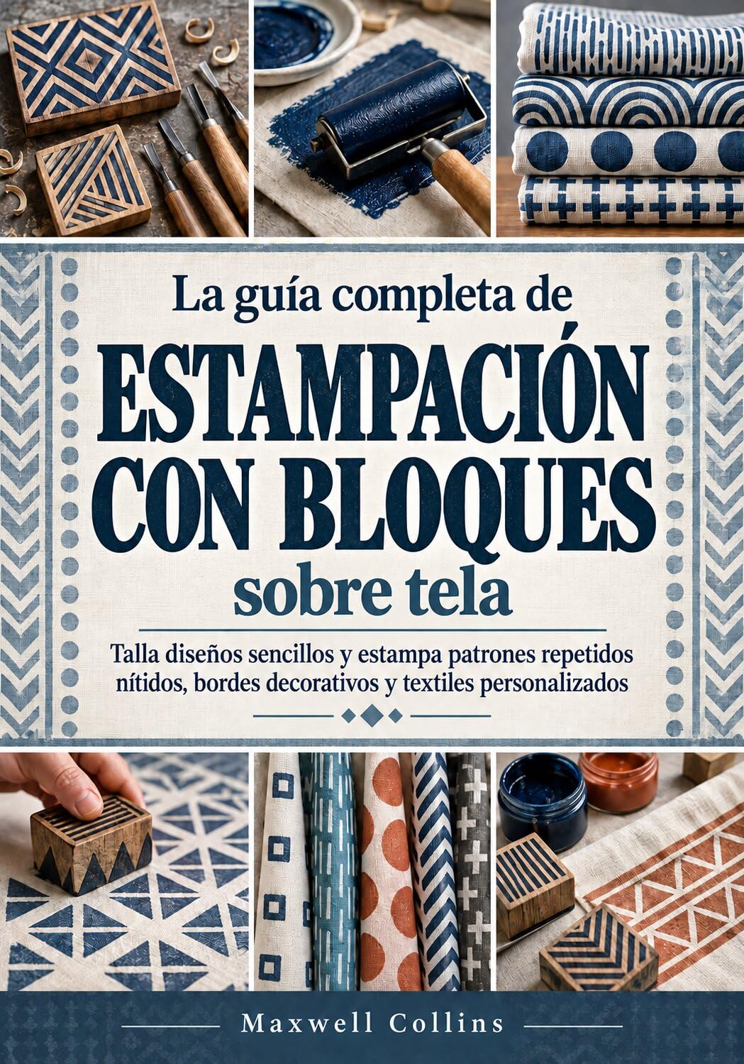 ler totalmente La guía completa para la impresión en bloque sobre tela: Talla diseños sencillos e imprime patrones nítidos y repetidos, bordes decorativos y textiles personalizados (Spanish Edition)