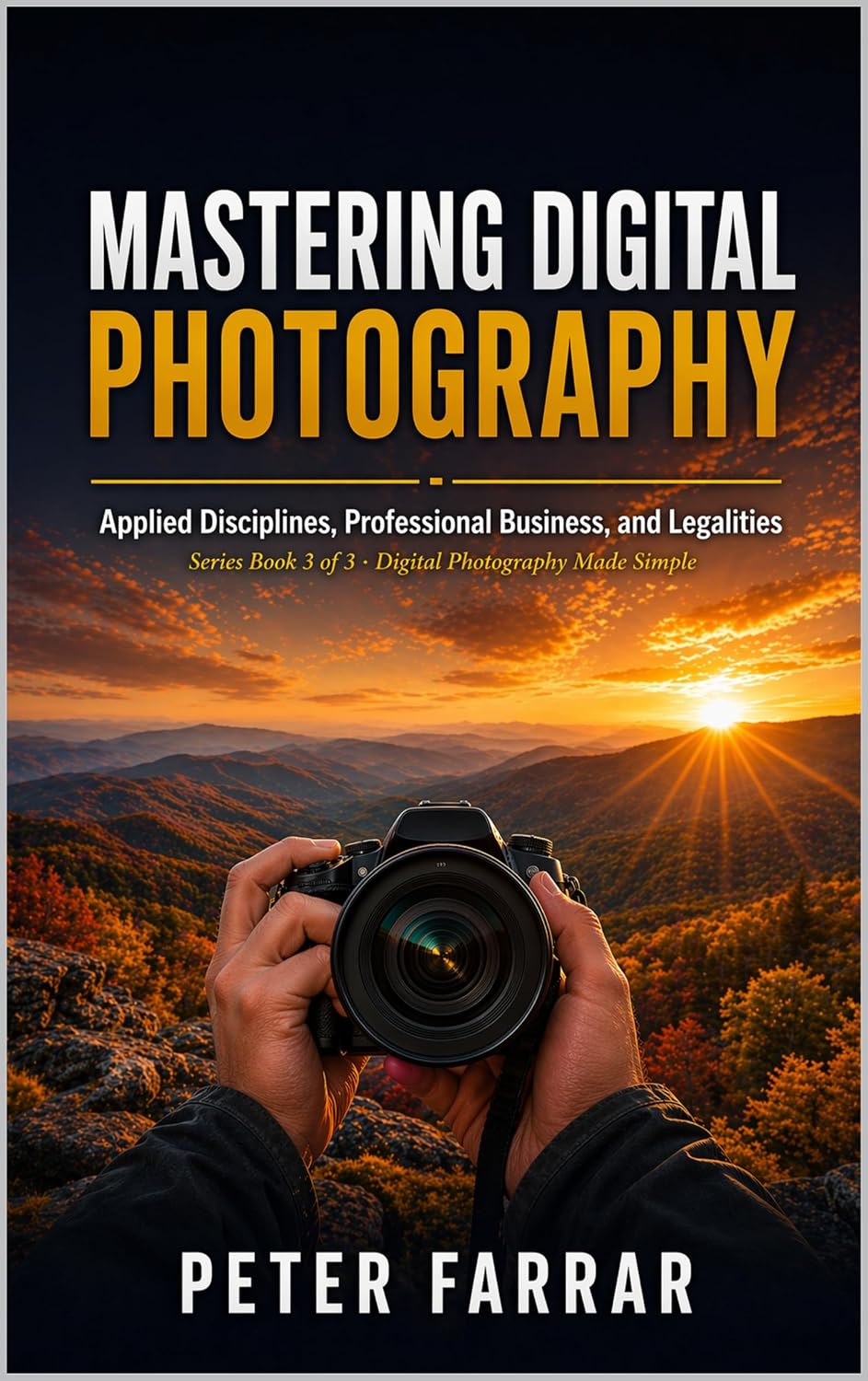 ler totalmente Mastering Digital Photography: Applied Disciplines, Professional Business, and Legalities (Photography from Beginner to Expert / Professional) (English Edition)