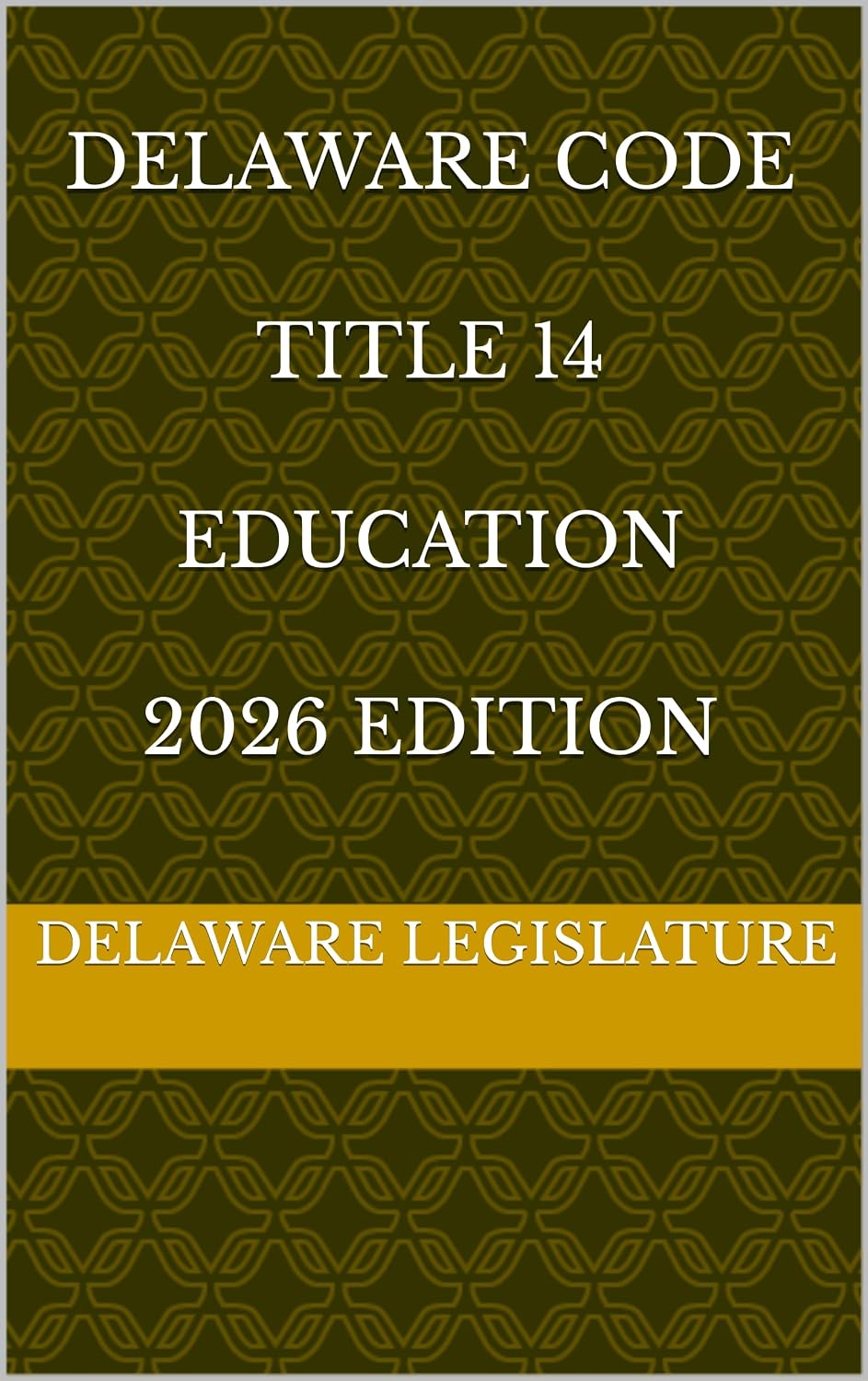 DELAWARE CODE TITLE 14 EDUCATION 2026 EDITION (English Edition)
