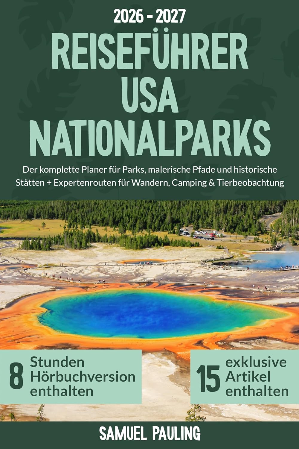 ler totalmente Reiseführer USA Nationalparks: Der komplette Planer für Parks, malerische Pfade und historische Stätten + Expertenrouten für Wandern, Camping & Tierbeobachtung (German Edition)