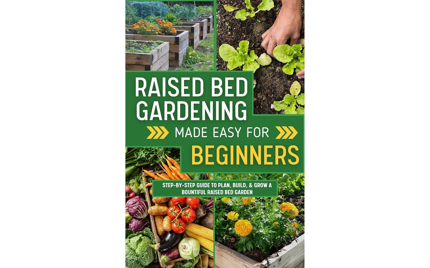 ler totalmente Raised Bed Gardening Made Easy for Beginners: Step-by-step guide to plan, build, and grow a bountiful raised bed or container garden (English Edition)