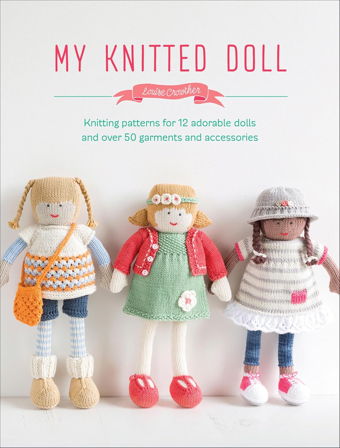 My Knitted Doll: Knitting Patterns for 12 Adorable Dolls and Over 50 Garments and Accessories (English Edition) baixar o livro de graça