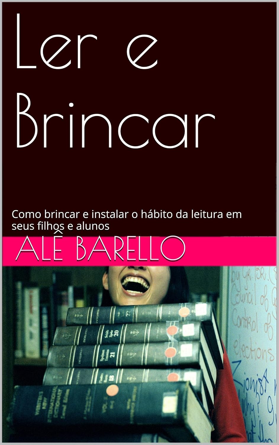 ler totalmente Ler e Brincar: Como brincar e instalar o hábito da leitura em seus filhos e alunos