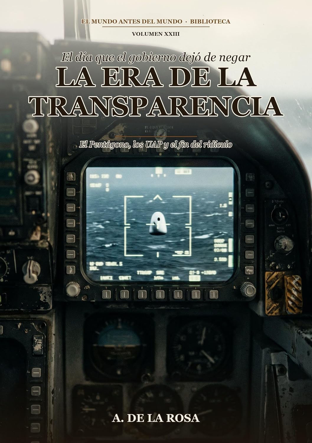 La era de la transparencia: El Pentágono, los UAP y el fin del ridículo (El mundo Antes del Mundo - Biblioteca nº 23) (Spanish Edition) baixar o livro de graça